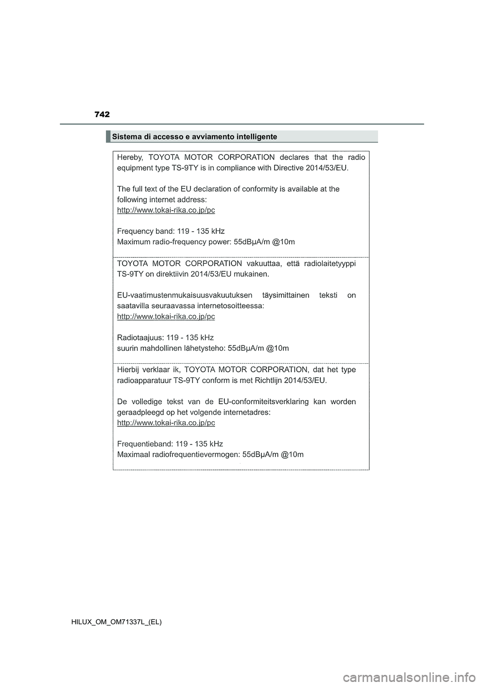 TOYOTA HILUX 2021  Manuale duso (in Italian) 742
HILUX_OM_OM71337L_(EL)
Sistema di accesso e avviamento intelligente 