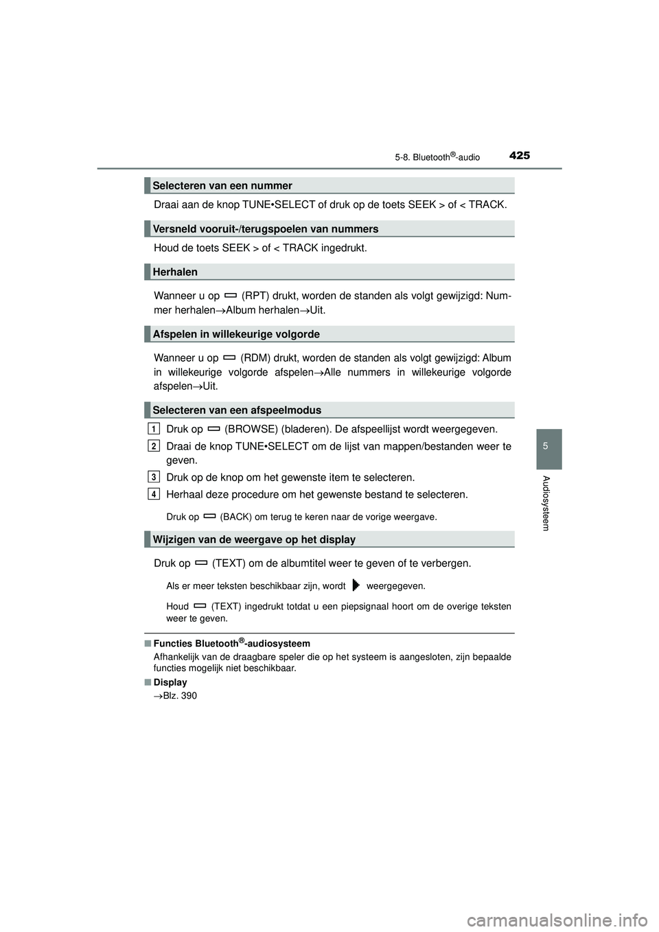 TOYOTA HILUX 2021  Instructieboekje (in Dutch) 4255-8. Bluetooth®-audio
5
Audiosysteem
HILUX_OM_OM0K513E_(EE)
Draai aan de knop TUNE•SELECT of druk op de toets SEEK > of < TRACK.
Houd de toets SEEK > of < TRACK ingedrukt.
Wanneer u op   (RPT) d