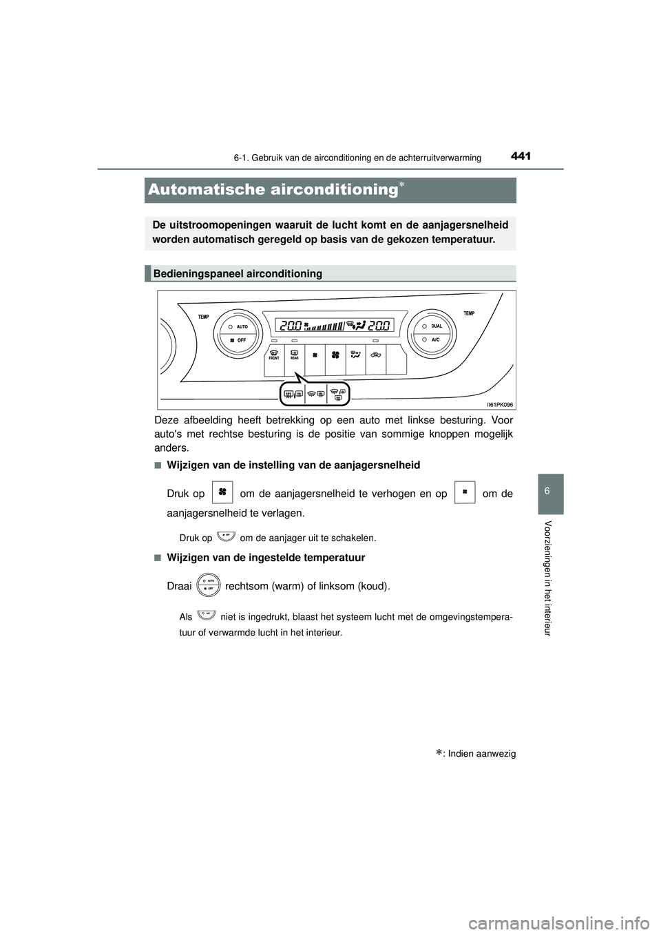 TOYOTA HILUX 2021  Instructieboekje (in Dutch) 4416-1. Gebruik van de airconditioning en de achterruitverwarming
HILUX_OM_OM0K513E_(EE)
6
Voorzieningen in het interieur
Automatische airconditioning
Deze afbeelding heeft betrekking op een auto m