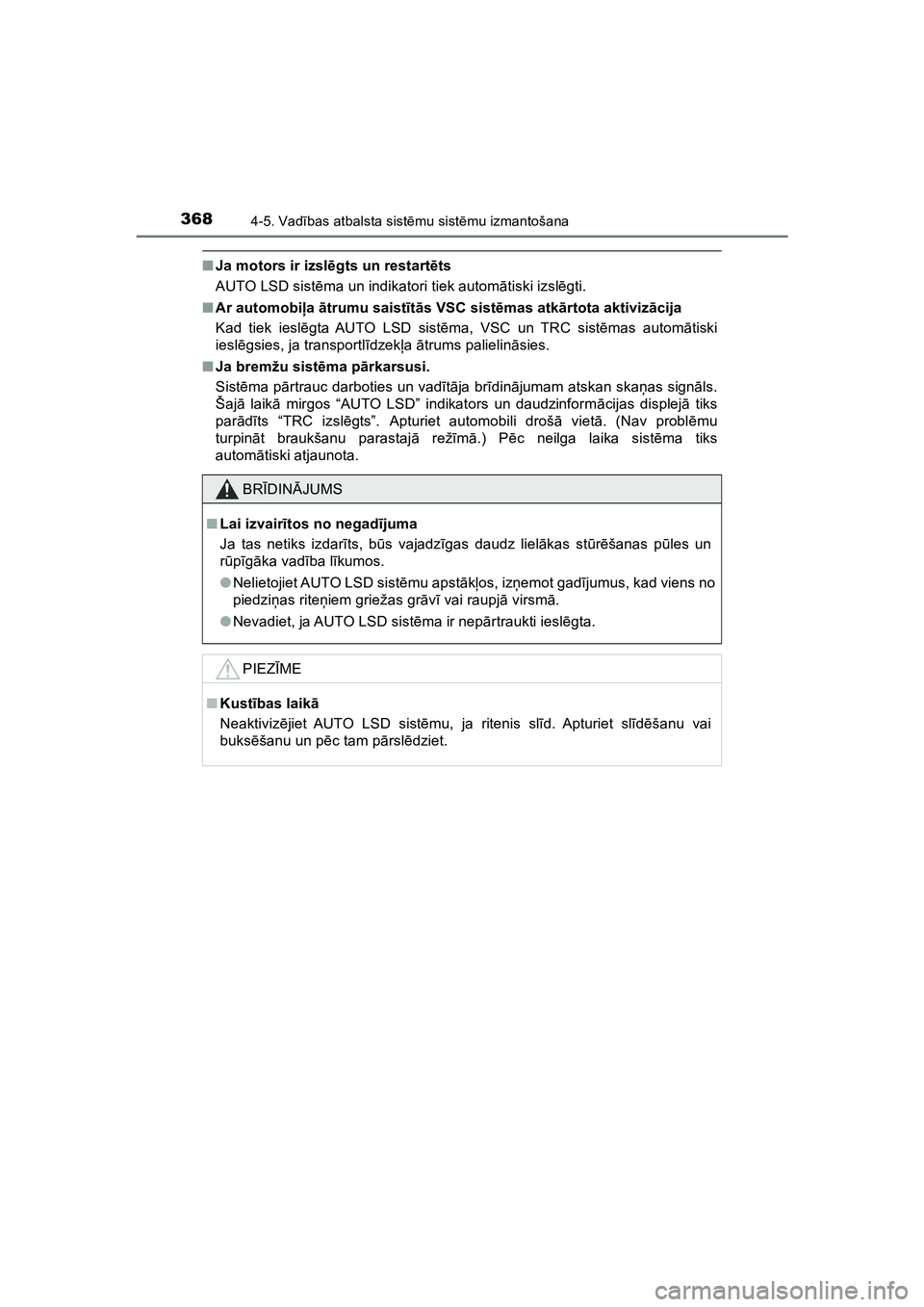 TOYOTA HILUX 2021  Lietošanas Instrukcija (in Latvian) 3684-5. Vadības atbalsta sist ēmu sist ēmu izmantošana
HILUX_OM_OM0K513E_(LV)
■ Ja motors ir izsl ēgts un restart ēts
AUTO LSD sist ēma un indikatori tiek autom ātiski izsl ēgti.
■ Ar aut