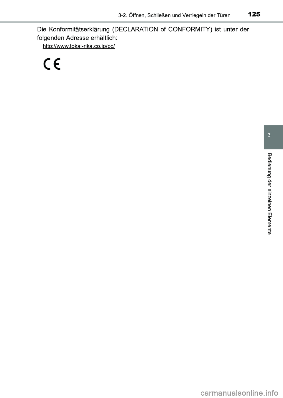 TOYOTA HILUX 2015  Betriebsanleitungen (in German) 1253-2. Öffnen, Schließen und Verriegeln der Türen
3
Bedienung der einzelnen Elemente
HILUX_OM_OM71214M_(EM)
Die Konformitätserklärung (DECLARATION of CONFORMITY) ist unter der
folgenden Adresse 
