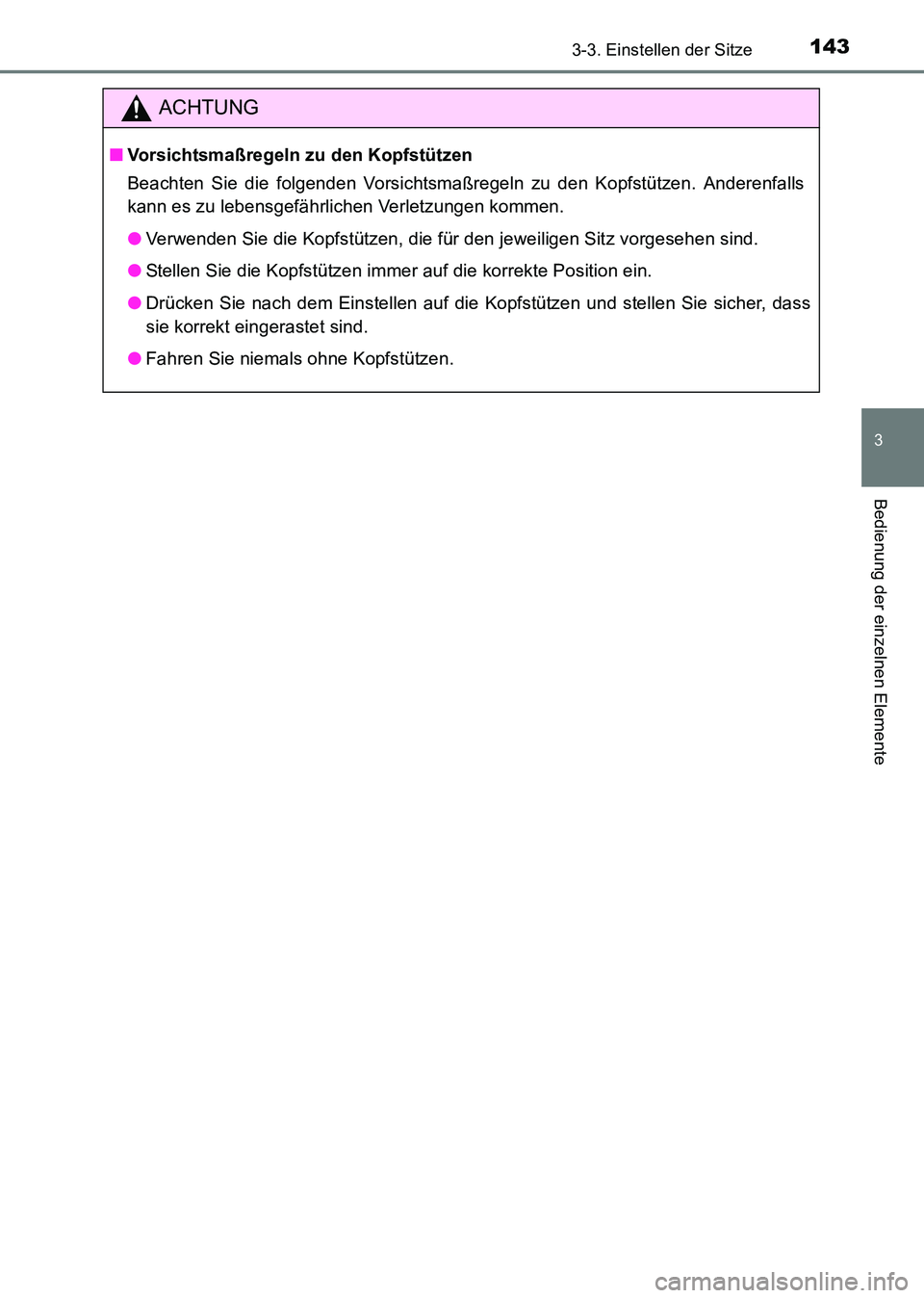 TOYOTA HILUX 2015  Betriebsanleitungen (in German) 1433-3. Einstellen der Sitze
3
Bedienung der einzelnen Elemente
HILUX_OM_OM71214M_(EM)
ACHTUNG
■Vorsichtsmaßregeln zu den Kopfstützen
Beachten Sie die folgenden Vorsichtsmaßregeln zu den Kopfstü