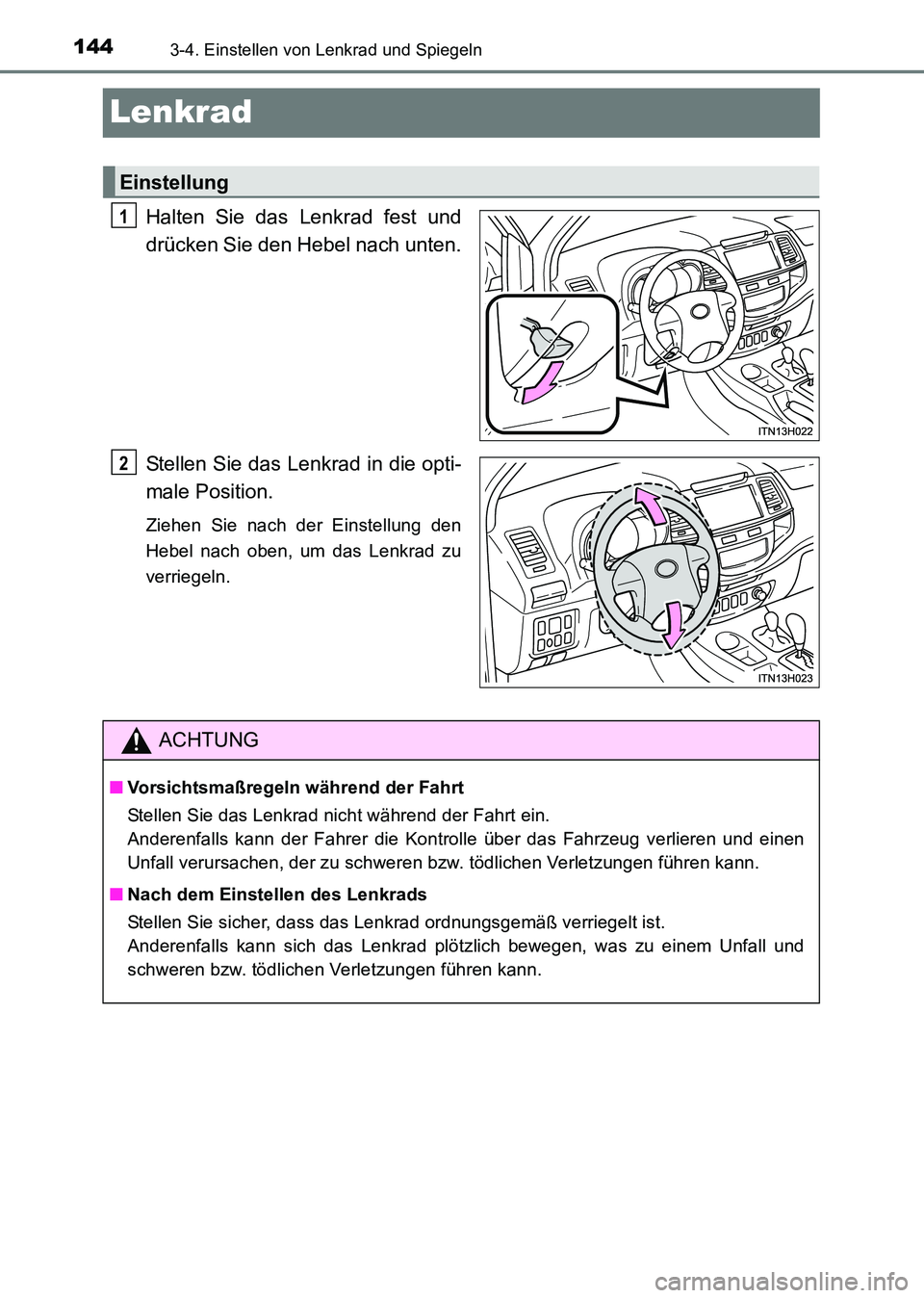 TOYOTA HILUX 2015  Betriebsanleitungen (in German) 1443-4. Einstellen von Lenkrad und Spiegeln
HILUX_OM_OM71214M_(EM)
Lenkrad
Halten Sie das Lenkrad fest und
drücken Sie den Hebel nach unten.
Stellen Sie das Lenkrad in die opti-
male Position.
Ziehen