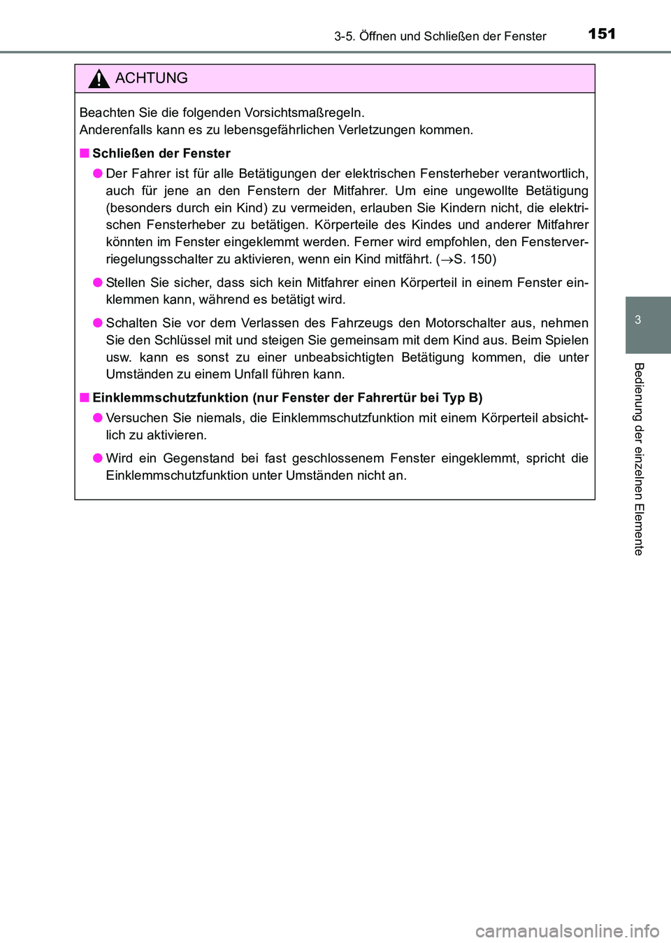 TOYOTA HILUX 2015  Betriebsanleitungen (in German) 1513-5. Öffnen und Schließen der Fenster
3
Bedienung der einzelnen Elemente
HILUX_OM_OM71214M_(EM)
ACHTUNG
Beachten Sie die folgenden Vorsichtsmaßregeln. 
Anderenfalls kann es zu lebensgefährliche