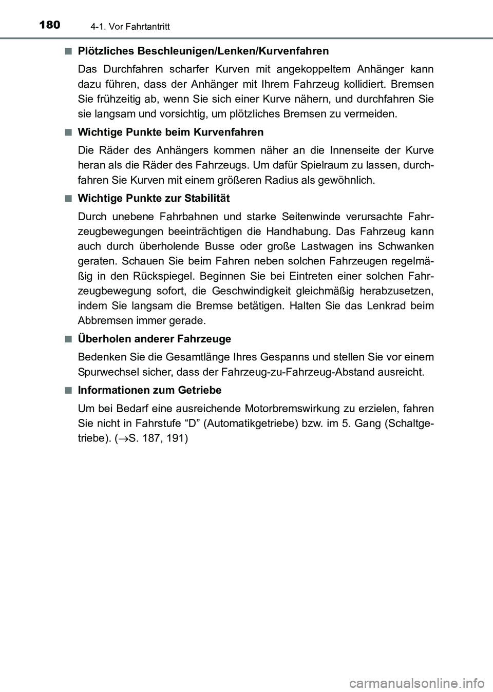 TOYOTA HILUX 2015 Betriebsanleitungen (in German) 1804-1. Vor Fahrtantritt
HILUX_OM_OM71214M_(EM)■
Plötzliches Beschleunigen/Lenken/Kurvenfahren
Das Durchfahren scharfer Kurven mit angekoppeltem Anhänger kann
dazu führen, dass der Anhänger mit TOYOTA HILUX 2015 Betriebsanleitungen (in German) 1804-1. Vor Fahrtantritt
HILUX_OM_OM71214M_(EM)■
Plötzliches Beschleunigen/Lenken/Kurvenfahren
Das Durchfahren scharfer Kurven mit angekoppeltem Anhänger kann
dazu führen, dass der Anhänger mit