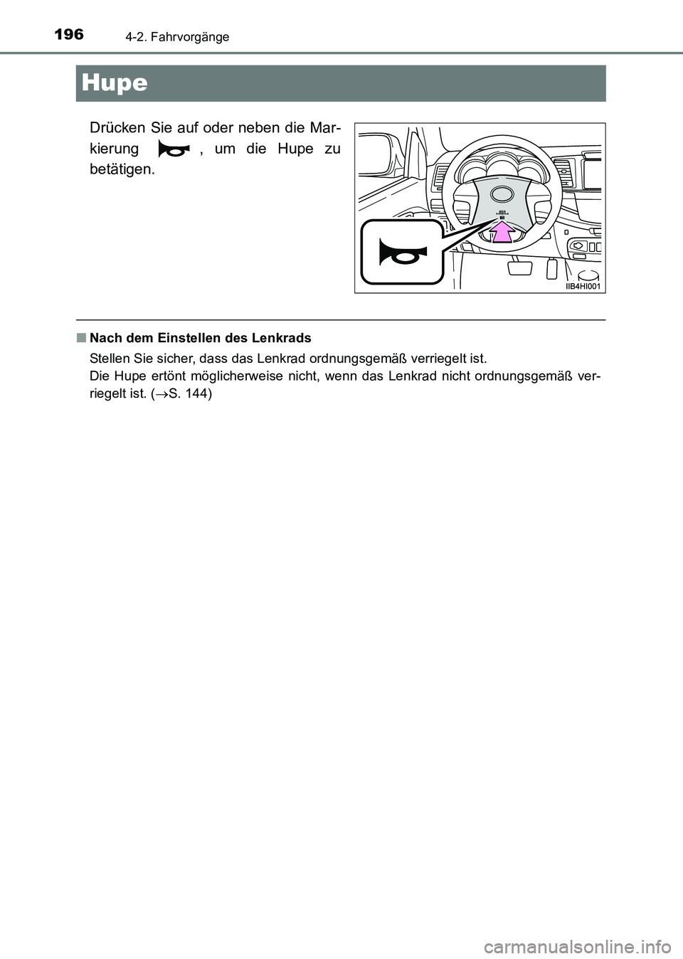 TOYOTA HILUX 2015  Betriebsanleitungen (in German) 1964-2. Fahrvorgänge
HILUX_OM_OM71214M_(EM)
Hupe
Drücken Sie auf oder neben die Mar-
kierung  , um die Hupe zu
betätigen.
■Nach dem Einstellen des Lenkrads
Stellen Sie sicher, dass das Lenkrad or
