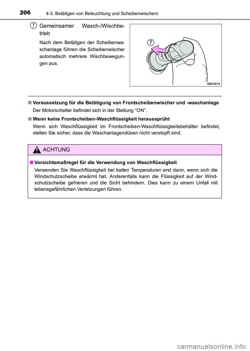 TOYOTA HILUX 2015  Betriebsanleitungen (in German) 2064-3. Betätigen von Beleuchtung und Scheibenwischern
HILUX_OM_OM71214M_(EM)
Gemeinsamer Wasch-/Wischbe-
trieb
Nach dem Betätigen der Scheibenwa-
schanlage führen die Scheibenwischer
automatisch m