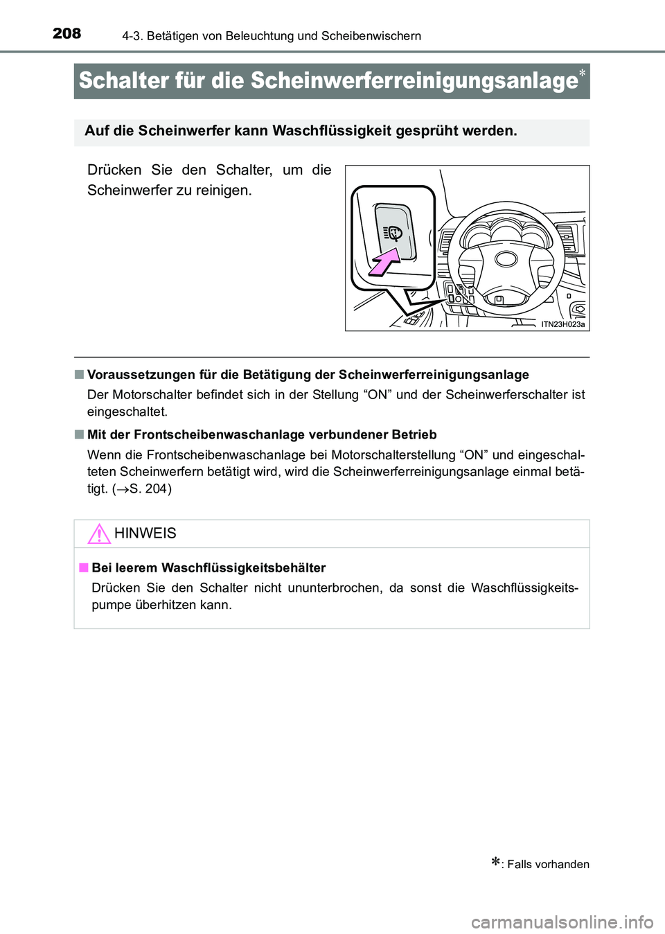 TOYOTA HILUX 2015  Betriebsanleitungen (in German) 2084-3. Betätigen von Beleuchtung und Scheibenwischern
HILUX_OM_OM71214M_(EM)
Schalter für die Scheinwerferreinigungsanlage∗
Drücken Sie den Schalter, um die
Scheinwerfer zu reinigen.
■Vorausse