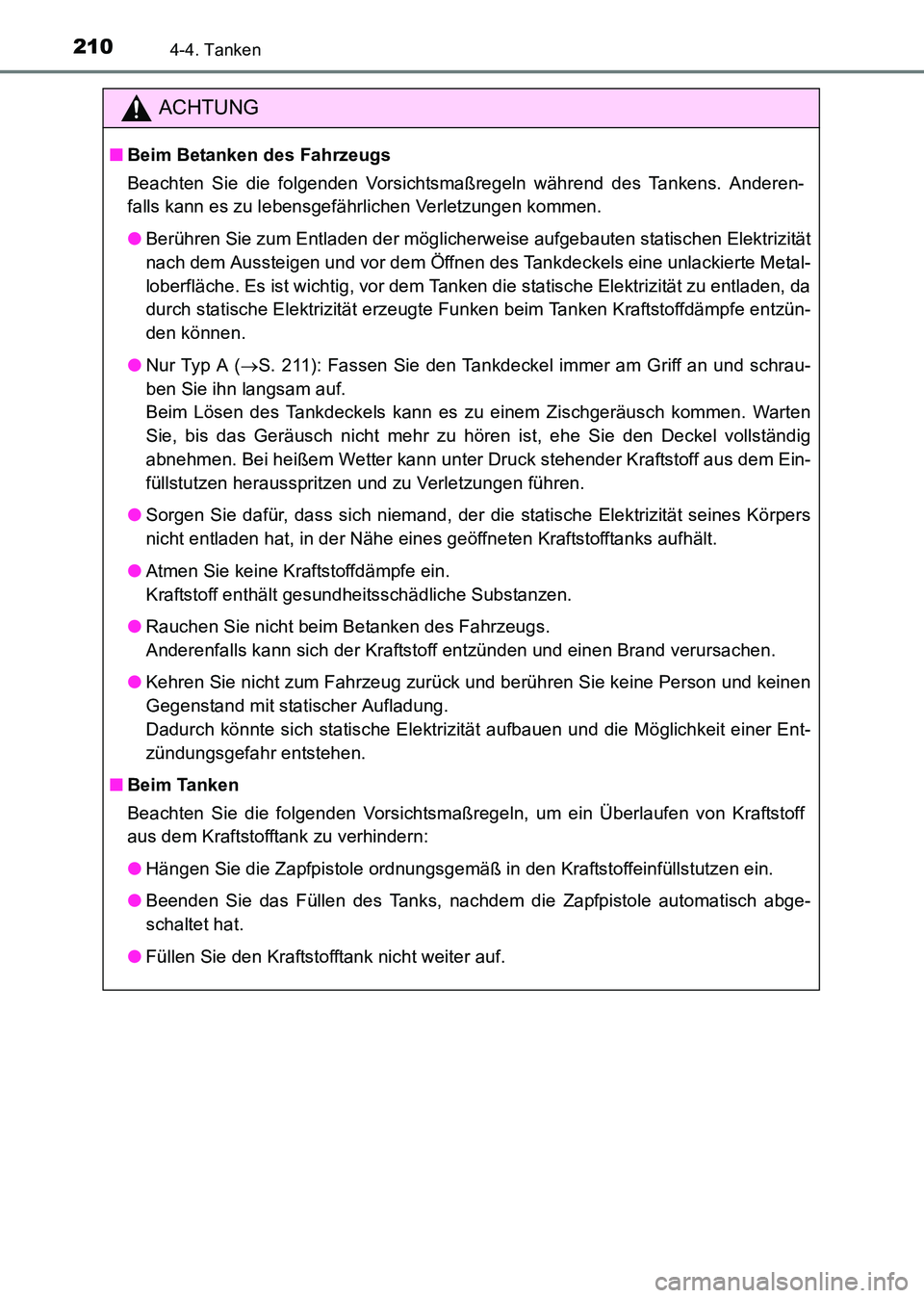 TOYOTA HILUX 2015  Betriebsanleitungen (in German) 2104-4. Tanken
HILUX_OM_OM71214M_(EM)
ACHTUNG
■Beim Betanken des Fahrzeugs
Beachten Sie die folgenden Vorsichtsmaßregeln während des Tankens. Anderen-
falls kann es zu lebensgefährlichen Verletzu