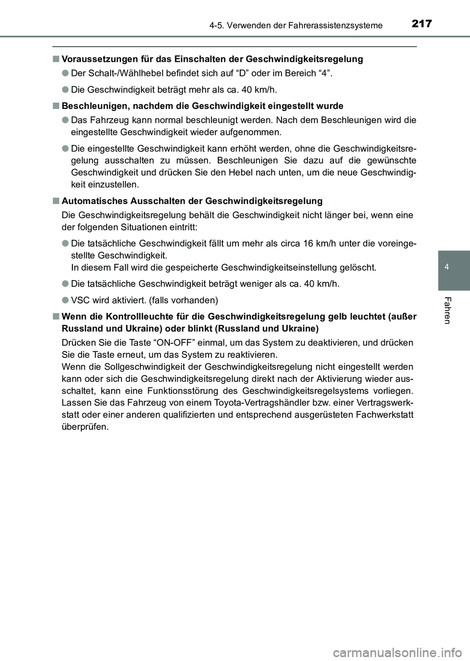 TOYOTA HILUX 2015 Betriebsanleitungen (in German) 2174-5. Verwenden der Fahrerassistenzsysteme
4
Fahren
HILUX_OM_OM71214M_(EM)
■Voraussetzungen für das Einschalten der Geschwindigkeitsregelung
●Der Schalt-/Wählhebel befindet sich auf “D” od TOYOTA HILUX 2015 Betriebsanleitungen (in German) 2174-5. Verwenden der Fahrerassistenzsysteme
4
Fahren
HILUX_OM_OM71214M_(EM)
■Voraussetzungen für das Einschalten der Geschwindigkeitsregelung
●Der Schalt-/Wählhebel befindet sich auf “D” od