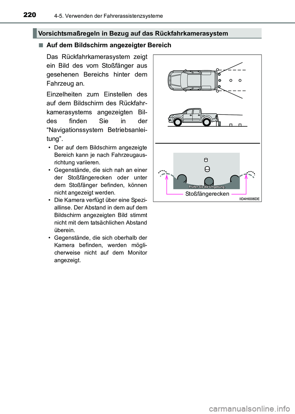 TOYOTA HILUX 2015 Betriebsanleitungen (in German) 2204-5. Verwenden der Fahrerassistenzsysteme
HILUX_OM_OM71214M_(EM)■
Auf dem Bildschirm angezeigter Bereich
Das Rückfahrkamerasystem zeigt
ein Bild des vom Stoßfänger aus
gesehenen Bereichs hinte TOYOTA HILUX 2015 Betriebsanleitungen (in German) 2204-5. Verwenden der Fahrerassistenzsysteme
HILUX_OM_OM71214M_(EM)■
Auf dem Bildschirm angezeigter Bereich
Das Rückfahrkamerasystem zeigt
ein Bild des vom Stoßfänger aus
gesehenen Bereichs hinte