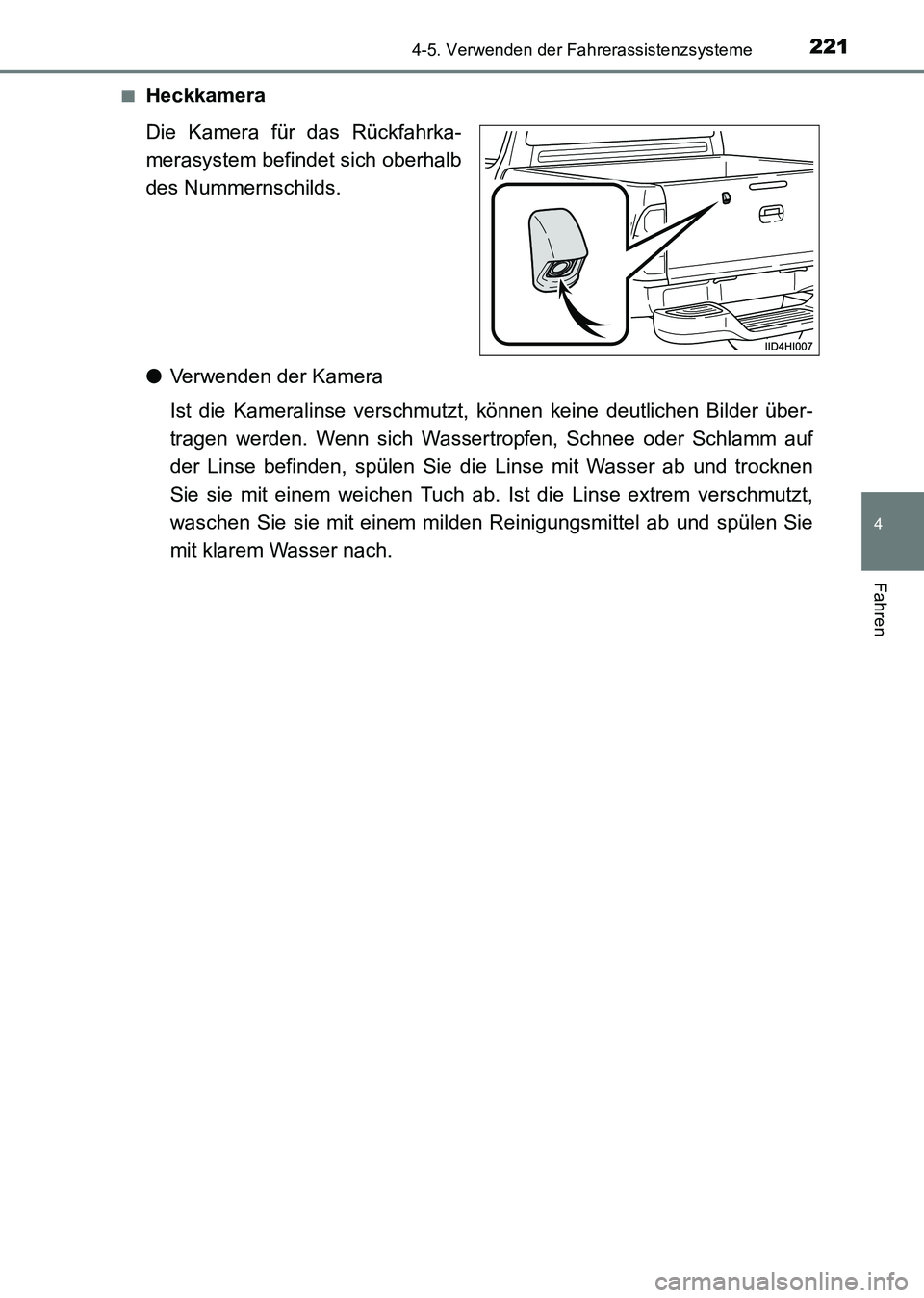 TOYOTA HILUX 2015  Betriebsanleitungen (in German) 2214-5. Verwenden der Fahrerassistenzsysteme
4
Fahren
HILUX_OM_OM71214M_(EM)■
Heckkamera
Die Kamera für das Rückfahrka-
merasystem befindet sich oberhalb
des Nummernschilds.
●
Verwenden der Kame