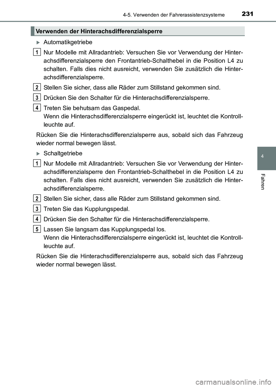 TOYOTA HILUX 2015  Betriebsanleitungen (in German) 2314-5. Verwenden der Fahrerassistenzsysteme
4
Fahren
HILUX_OM_OM71214M_(EM)
�XAutomatikgetriebe
Nur Modelle mit Allradantrieb: Versuchen Sie vor Verwendung der Hinter-
achsdifferenzialsperre den Fron