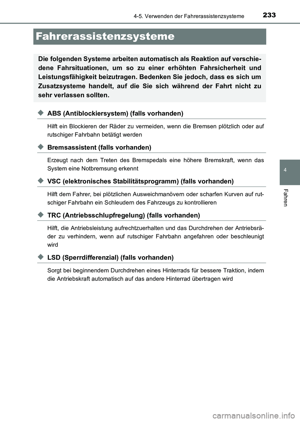 TOYOTA HILUX 2015 Betriebsanleitungen (in German) 233
4
4-5. Verwenden der Fahrerassistenzsysteme
Fahren
HILUX_OM_OM71214M_(EM)
Fahrerassistenzsysteme
◆ABS (Antiblockiersystem) (falls vorhanden)
Hilft ein Blockieren der Räder zu vermeiden, wenn di TOYOTA HILUX 2015 Betriebsanleitungen (in German) 233
4
4-5. Verwenden der Fahrerassistenzsysteme
Fahren
HILUX_OM_OM71214M_(EM)
Fahrerassistenzsysteme
◆ABS (Antiblockiersystem) (falls vorhanden)
Hilft ein Blockieren der Räder zu vermeiden, wenn di