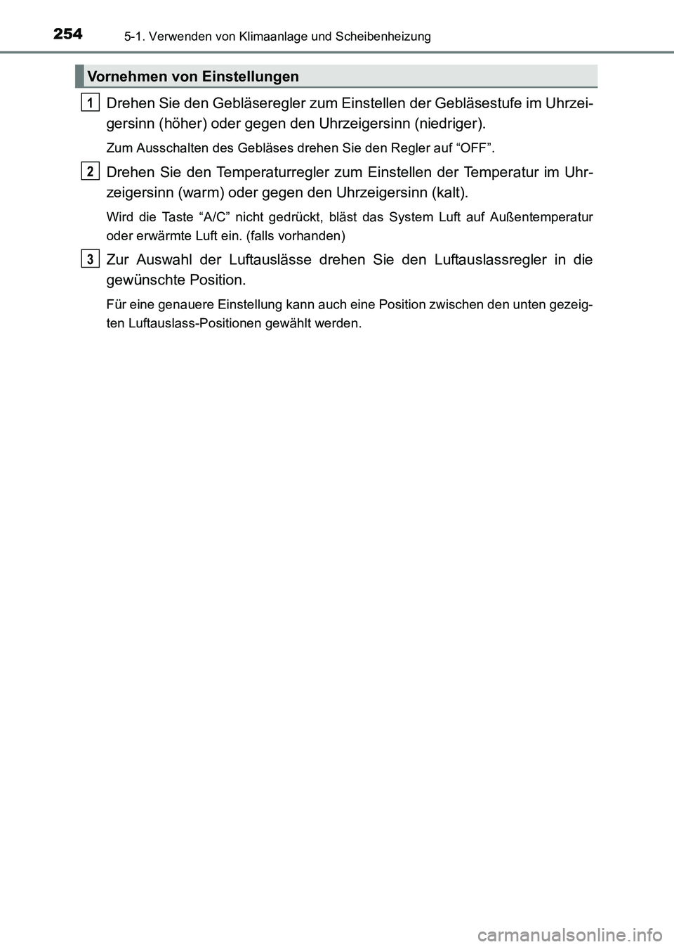 TOYOTA HILUX 2015  Betriebsanleitungen (in German) 2545-1. Verwenden von Klimaanlage und Scheibenheizung
HILUX_OM_OM71214M_(EM)
Drehen Sie den Gebläseregler zum Einstellen der Gebläsestufe im Uhrzei-
gersinn (höher) oder gegen den Uhrzeigersinn (ni