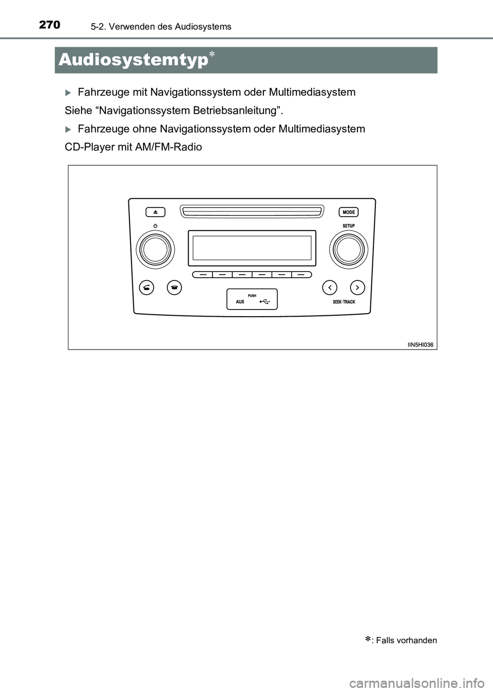 TOYOTA HILUX 2015  Betriebsanleitungen (in German) 2705-2. Verwenden des Audiosystems
HILUX_OM_OM71214M_(EM)
Audiosystemtyp∗
�XFahrzeuge mit Navigationssystem oder Multimediasystem
Siehe “Navigationssystem Betriebsanleitung”.
�XFahrzeuge ohne Na