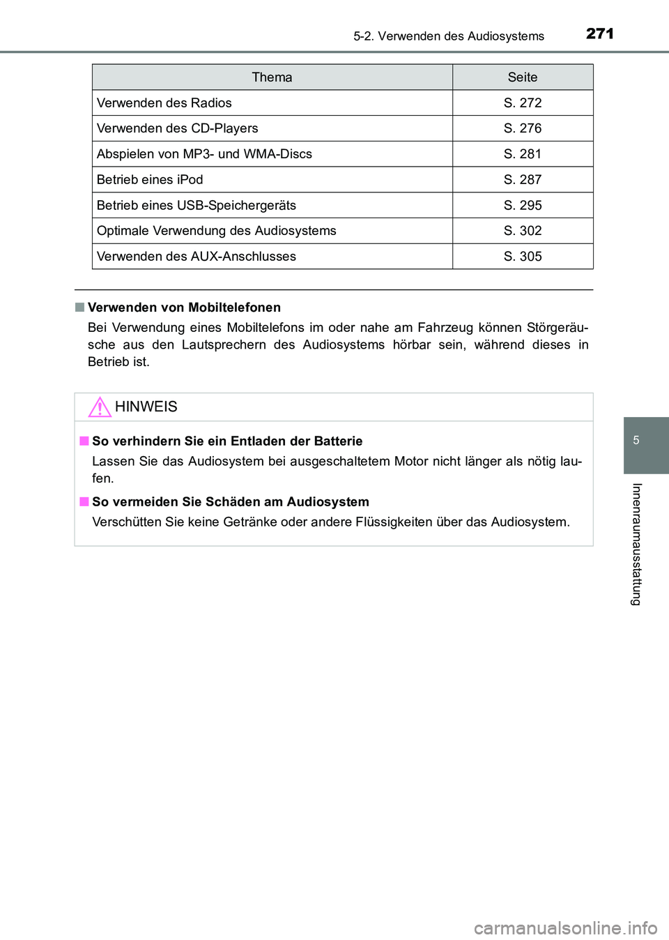 TOYOTA HILUX 2015  Betriebsanleitungen (in German) 2715-2. Verwenden des Audiosystems
5
Innenraumausstattung
HILUX_OM_OM71214M_(EM)
■Verwenden von Mobiltelefonen
Bei Verwendung eines Mobiltelefons im oder nahe am Fahrzeug können Störgeräu-
sche a