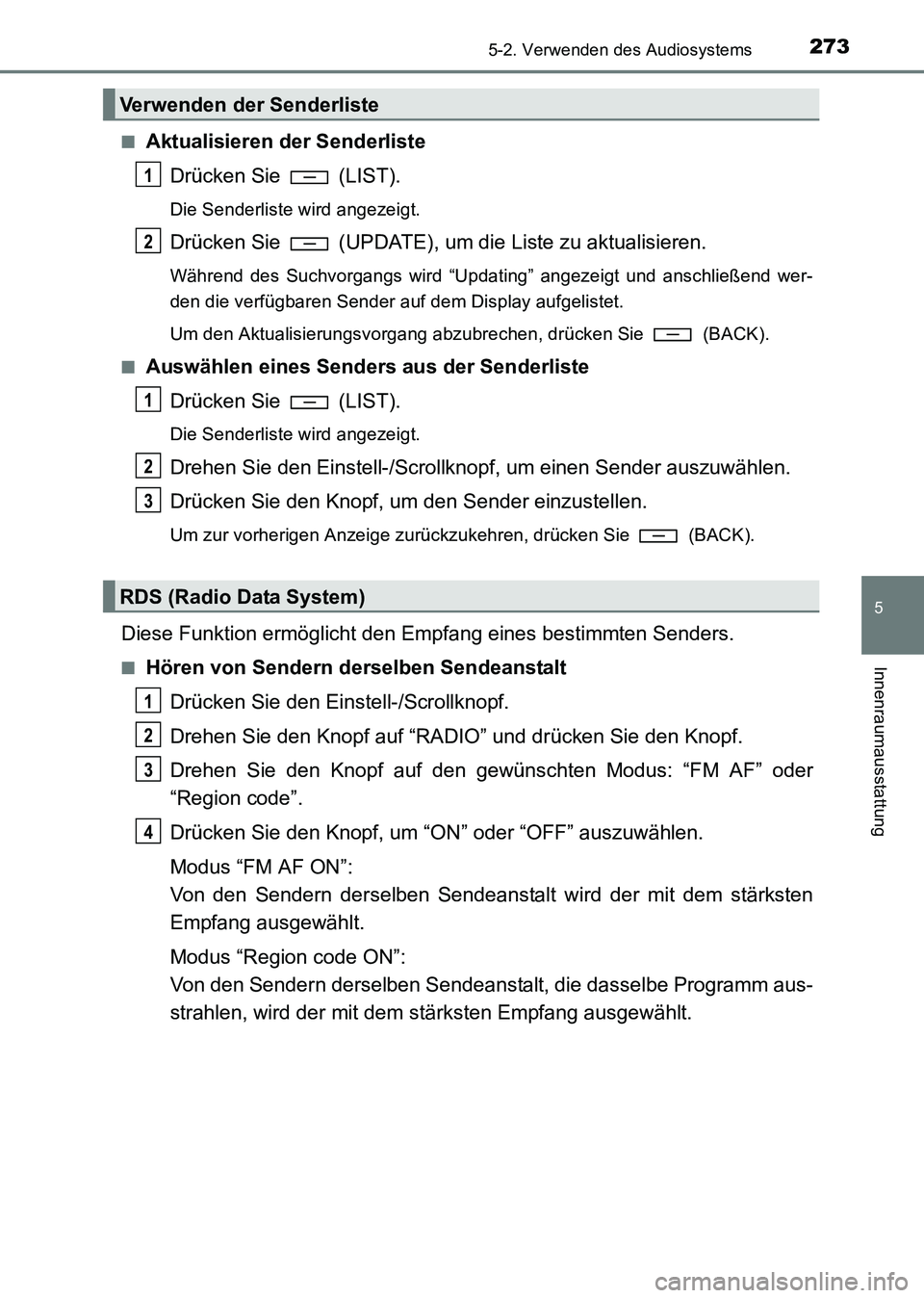 TOYOTA HILUX 2015 Betriebsanleitungen (in German) 2735-2. Verwenden des Audiosystems
5
Innenraumausstattung
HILUX_OM_OM71214M_(EM)■
Aktualisieren der Senderliste
Drücken Sie (LIST).
Die Senderliste wird angezeigt.
Drücken Sie (UPDATE), um die TOYOTA HILUX 2015 Betriebsanleitungen (in German) 2735-2. Verwenden des Audiosystems
5
Innenraumausstattung
HILUX_OM_OM71214M_(EM)■
Aktualisieren der Senderliste
Drücken Sie (LIST).
Die Senderliste wird angezeigt.
Drücken Sie (UPDATE), um die