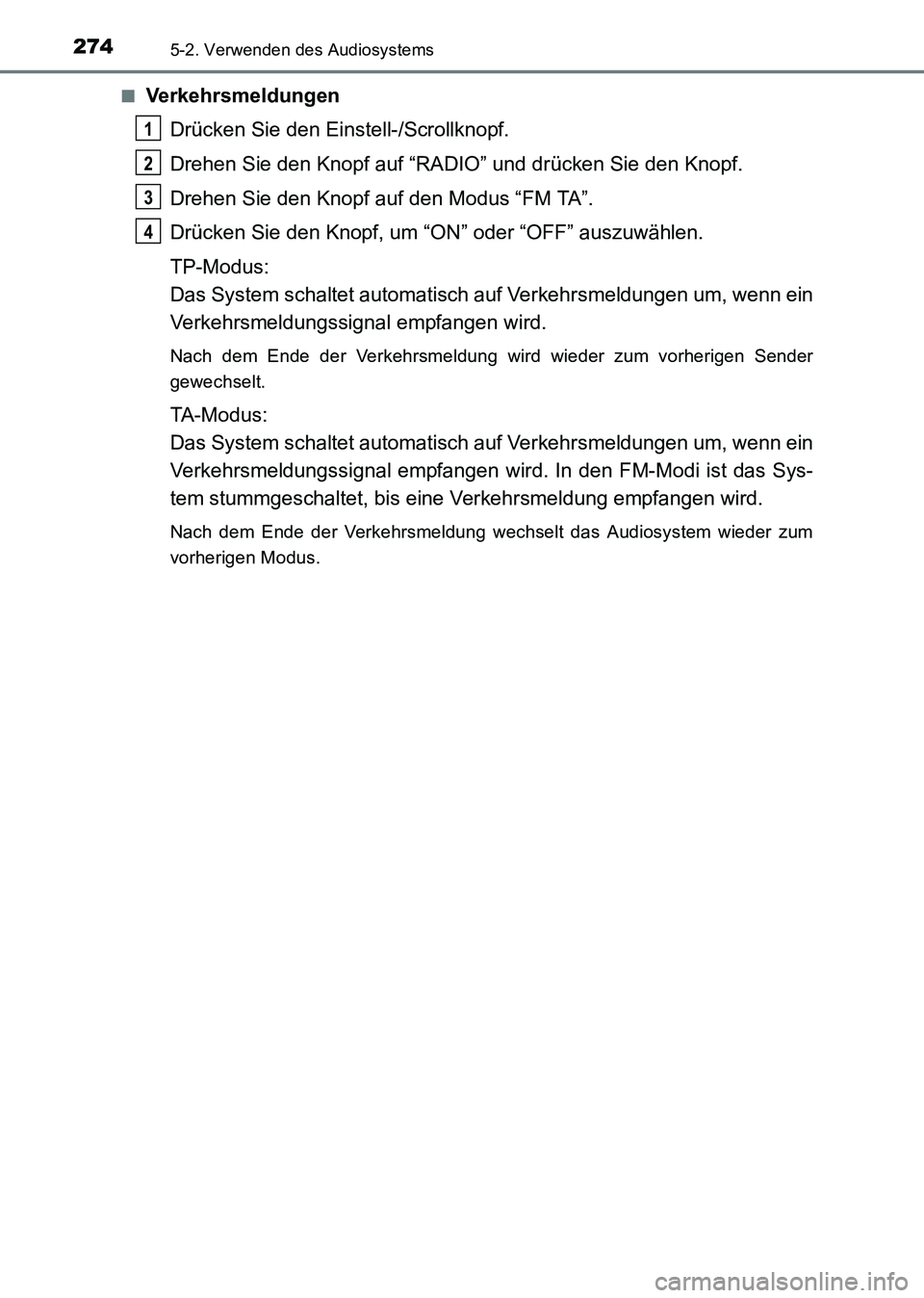 TOYOTA HILUX 2015  Betriebsanleitungen (in German) 2745-2. Verwenden des Audiosystems
HILUX_OM_OM71214M_(EM)■
Verkehrsmeldungen
Drücken Sie den Einstell-/Scrollknopf.
Drehen Sie den Knopf auf “RADIO” und drücken Sie den Knopf.
Drehen Sie den K