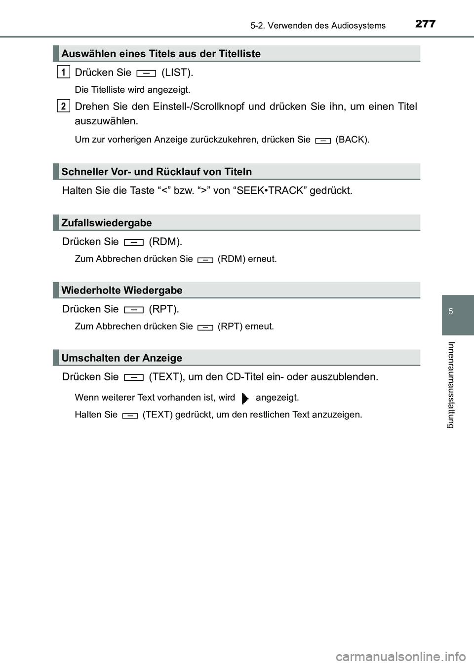 TOYOTA HILUX 2015  Betriebsanleitungen (in German) 2775-2. Verwenden des Audiosystems
5
Innenraumausstattung
HILUX_OM_OM71214M_(EM)
Drücken Sie   (LIST).
Die Titelliste wird angezeigt.
Drehen Sie den Einstell-/Scrollknopf und drücken Sie ihn, um ein