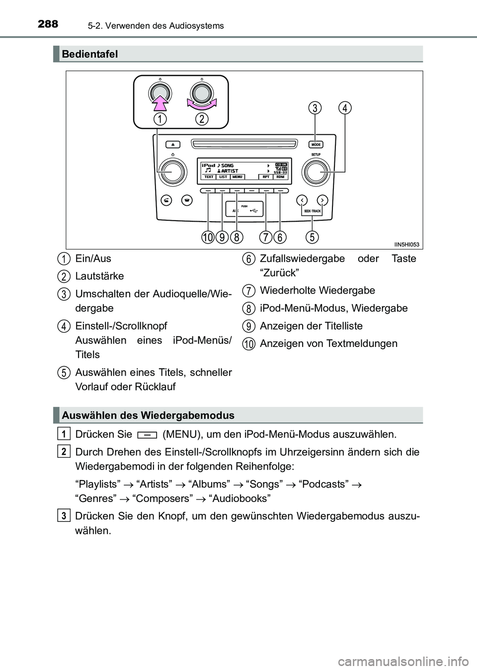 TOYOTA HILUX 2015  Betriebsanleitungen (in German) 2885-2. Verwenden des Audiosystems
HILUX_OM_OM71214M_(EM)
Drücken Sie   (MENU), um den iPod-Menü-Modus auszuwählen.
Durch Drehen des Einstell-/Scrollknopfs im Uhrzeigersinn ändern sich die
Wiederg