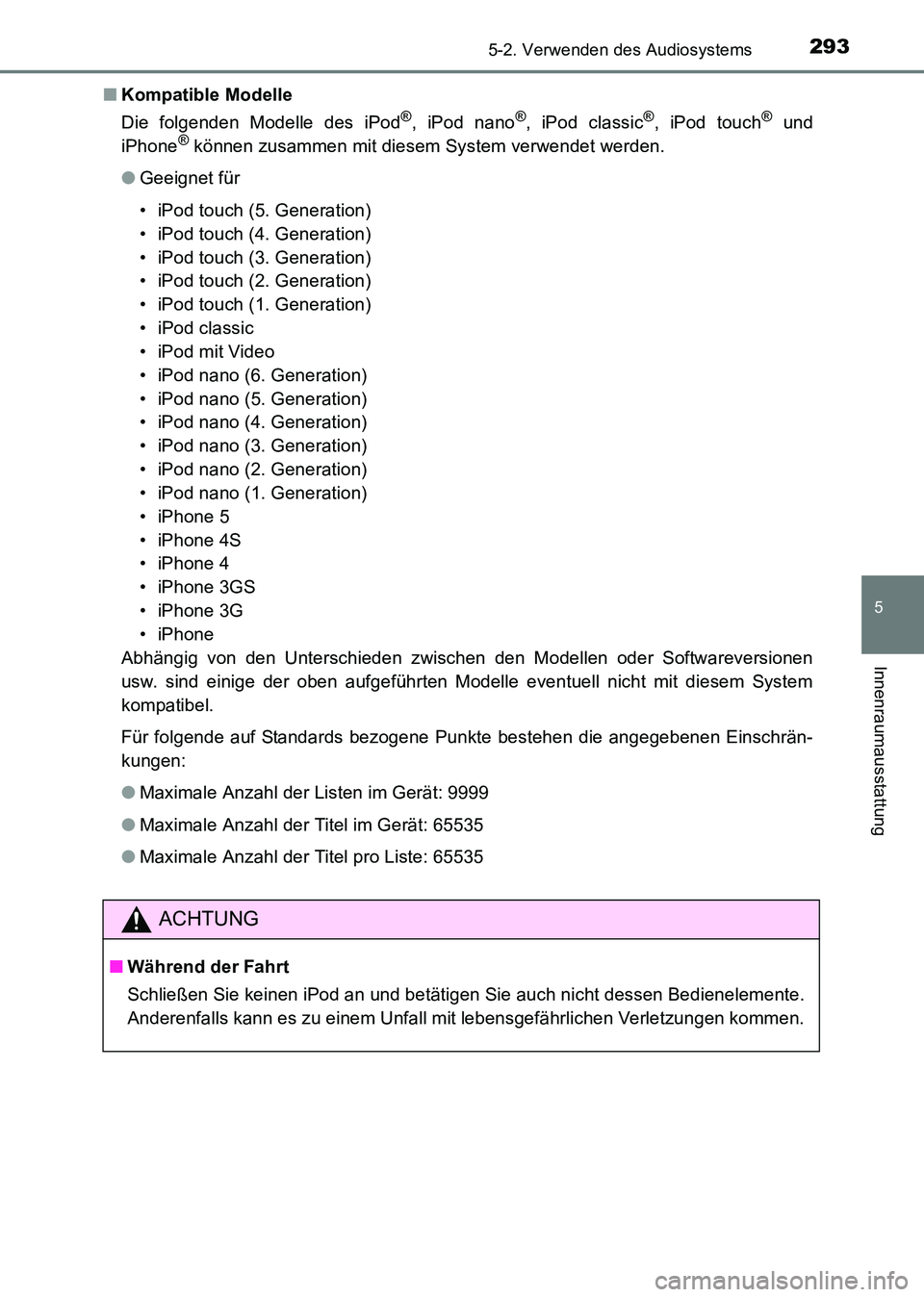 TOYOTA HILUX 2015 Betriebsanleitungen (in German) 2935-2. Verwenden des Audiosystems
5
Innenraumausstattung
HILUX_OM_OM71214M_(EM)■
Kompatible Modelle
Die folgenden Modelle des iPod
®, iPod nano®, iPod classic®, iPod touch® und
iPhone® können TOYOTA HILUX 2015 Betriebsanleitungen (in German) 2935-2. Verwenden des Audiosystems
5
Innenraumausstattung
HILUX_OM_OM71214M_(EM)■
Kompatible Modelle
Die folgenden Modelle des iPod
®, iPod nano®, iPod classic®, iPod touch® und
iPhone® können