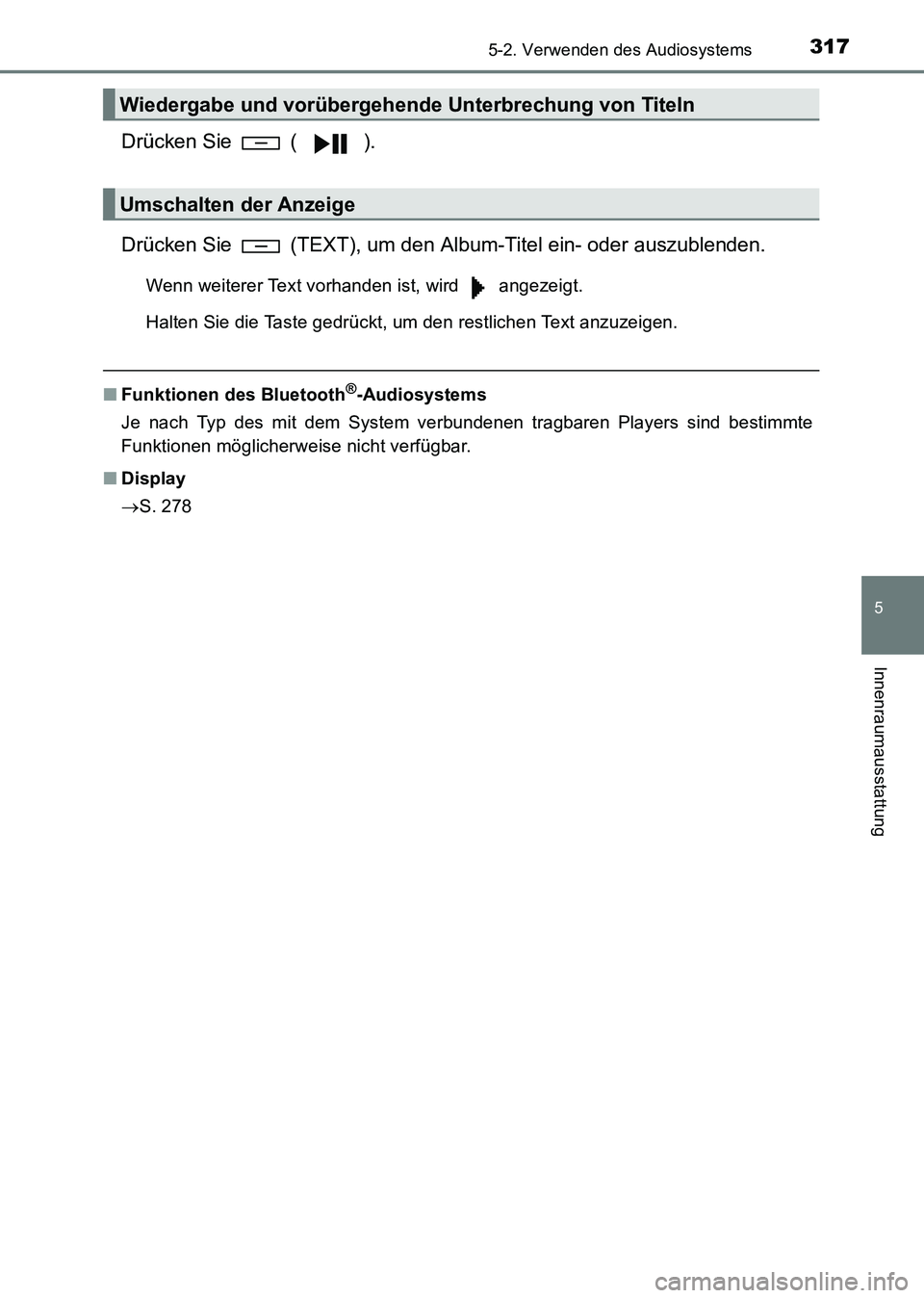 TOYOTA HILUX 2015  Betriebsanleitungen (in German) 3175-2. Verwenden des Audiosystems
5
Innenraumausstattung
HILUX_OM_OM71214M_(EM)
Drücken Sie   ( ).
Drücken Sie   (TEXT), um den Album-Titel ein- oder auszublenden.
Wenn weiterer Text vorhanden ist,