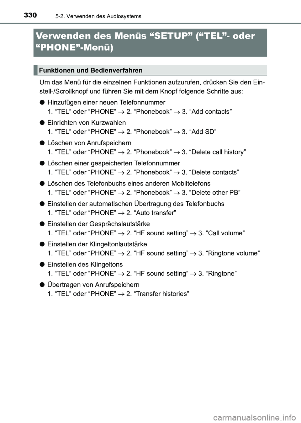 TOYOTA HILUX 2015 Betriebsanleitungen (in German) 3305-2. Verwenden des Audiosystems
HILUX_OM_OM71214M_(EM)
Verwenden des Menüs “SETUP” (“TEL”- oder
“PHONE”-Menü)
Um das Menü für die einzelnen Funktionen aufzurufen, drücken Sie den TOYOTA HILUX 2015 Betriebsanleitungen (in German) 3305-2. Verwenden des Audiosystems
HILUX_OM_OM71214M_(EM)
Verwenden des Menüs “SETUP” (“TEL”- oder
“PHONE”-Menü)
Um das Menü für die einzelnen Funktionen aufzurufen, drücken Sie den