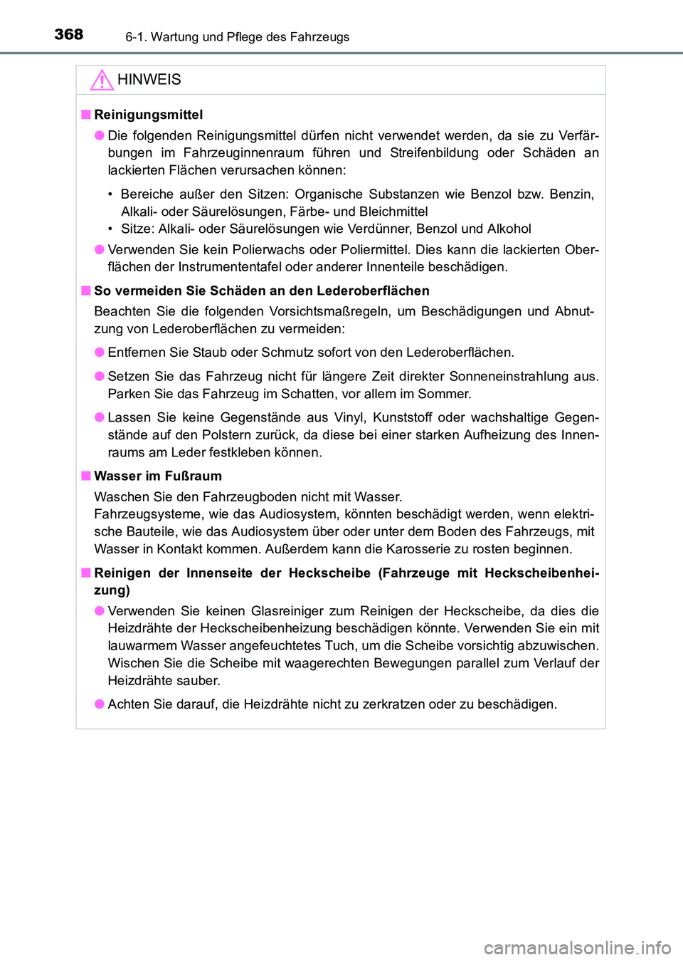 TOYOTA HILUX 2015 Betriebsanleitungen (in German) 3686-1. Wartung und Pflege des Fahrzeugs
HILUX_OM_OM71214M_(EM)
HINWEIS
■Reinigungsmittel
●Die folgenden Reinigungsmittel dürfen nicht verwendet werden, da sie zu Verfär-
bungen im Fahrzeuginnen TOYOTA HILUX 2015 Betriebsanleitungen (in German) 3686-1. Wartung und Pflege des Fahrzeugs
HILUX_OM_OM71214M_(EM)
HINWEIS
■Reinigungsmittel
●Die folgenden Reinigungsmittel dürfen nicht verwendet werden, da sie zu Verfär-
bungen im Fahrzeuginnen
