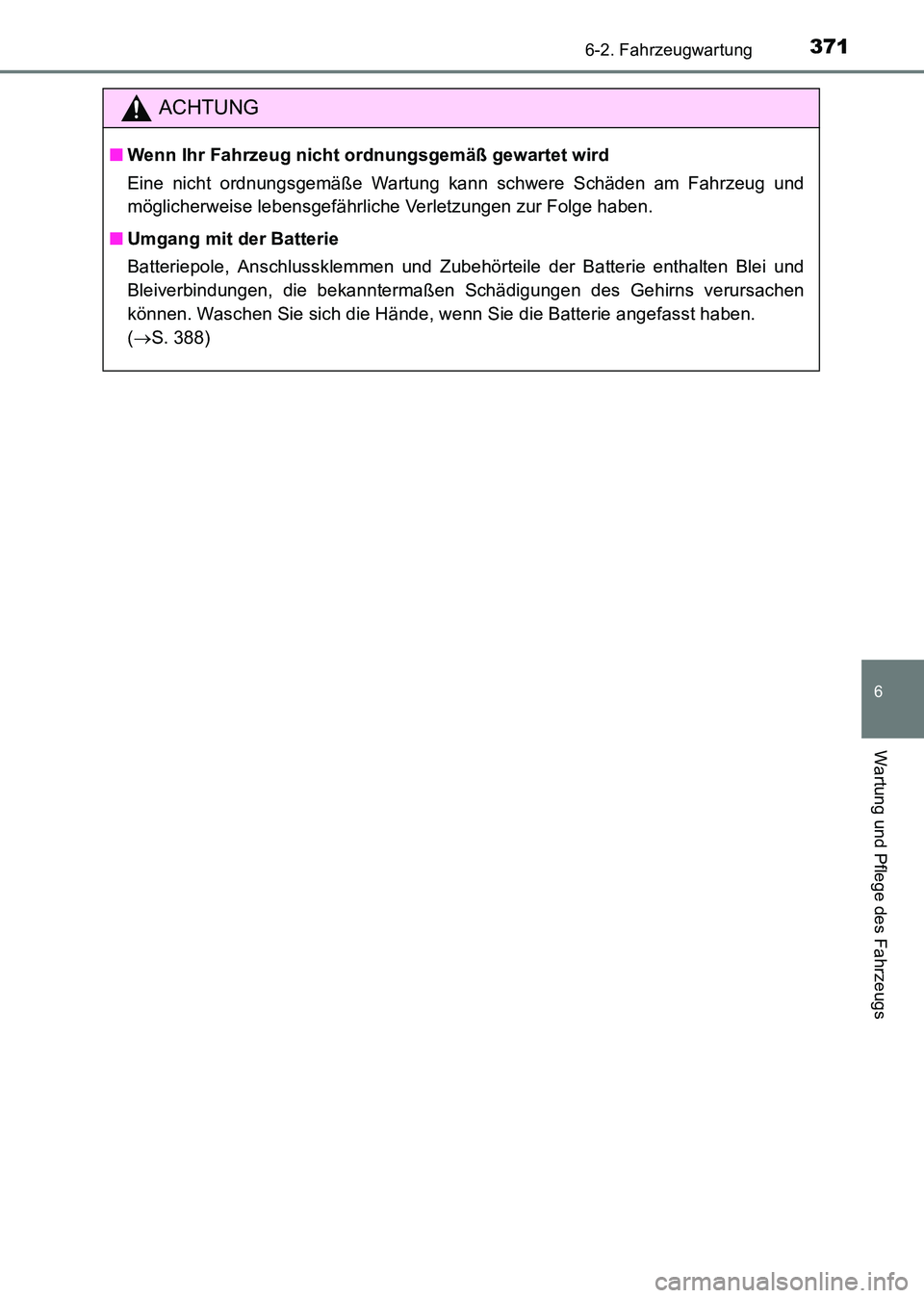 TOYOTA HILUX 2015  Betriebsanleitungen (in German) 3716-2. Fahrzeugwartung
6
Wartung und Pflege des Fahrzeugs
HILUX_OM_OM71214M_(EM)
ACHTUNG
■Wenn Ihr Fahrzeug nicht ordnungsgemäß gewartet wird
Eine nicht ordnungsgemäße Wartung kann schwere Sch