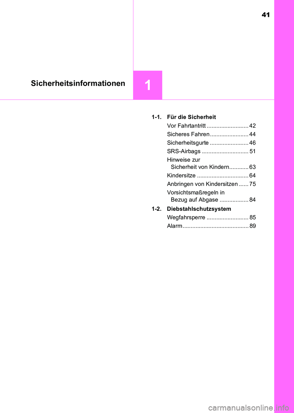 TOYOTA HILUX 2015  Betriebsanleitungen (in German) 41
1Sicherheitsinformationen
HILUX_OM_OM71214M_(EM)1-1. Für die Sicherheit
Vor Fahrtantritt .......................... 42
Sicheres Fahren ........................ 44
Sicherheitsgurte ................