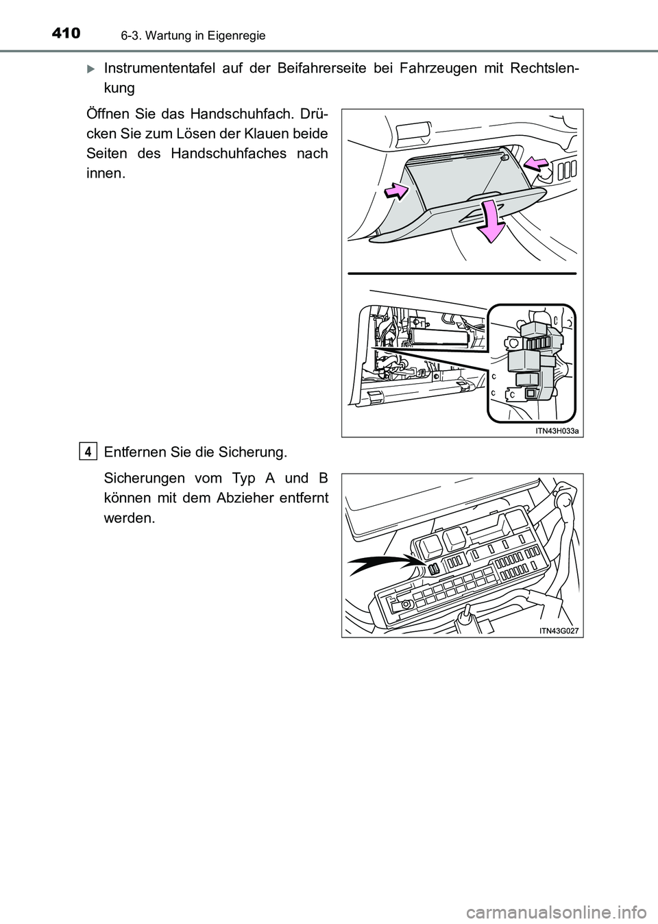 TOYOTA HILUX 2015  Betriebsanleitungen (in German) 4106-3. Wartung in Eigenregie
HILUX_OM_OM71214M_(EM)
�XInstrumententafel auf der Beifahrerseite bei Fahrzeugen mit Rechtslen-
kung
Öffnen Sie das Handschuhfach. Drü-
cken Sie zum Lösen der Klauen b