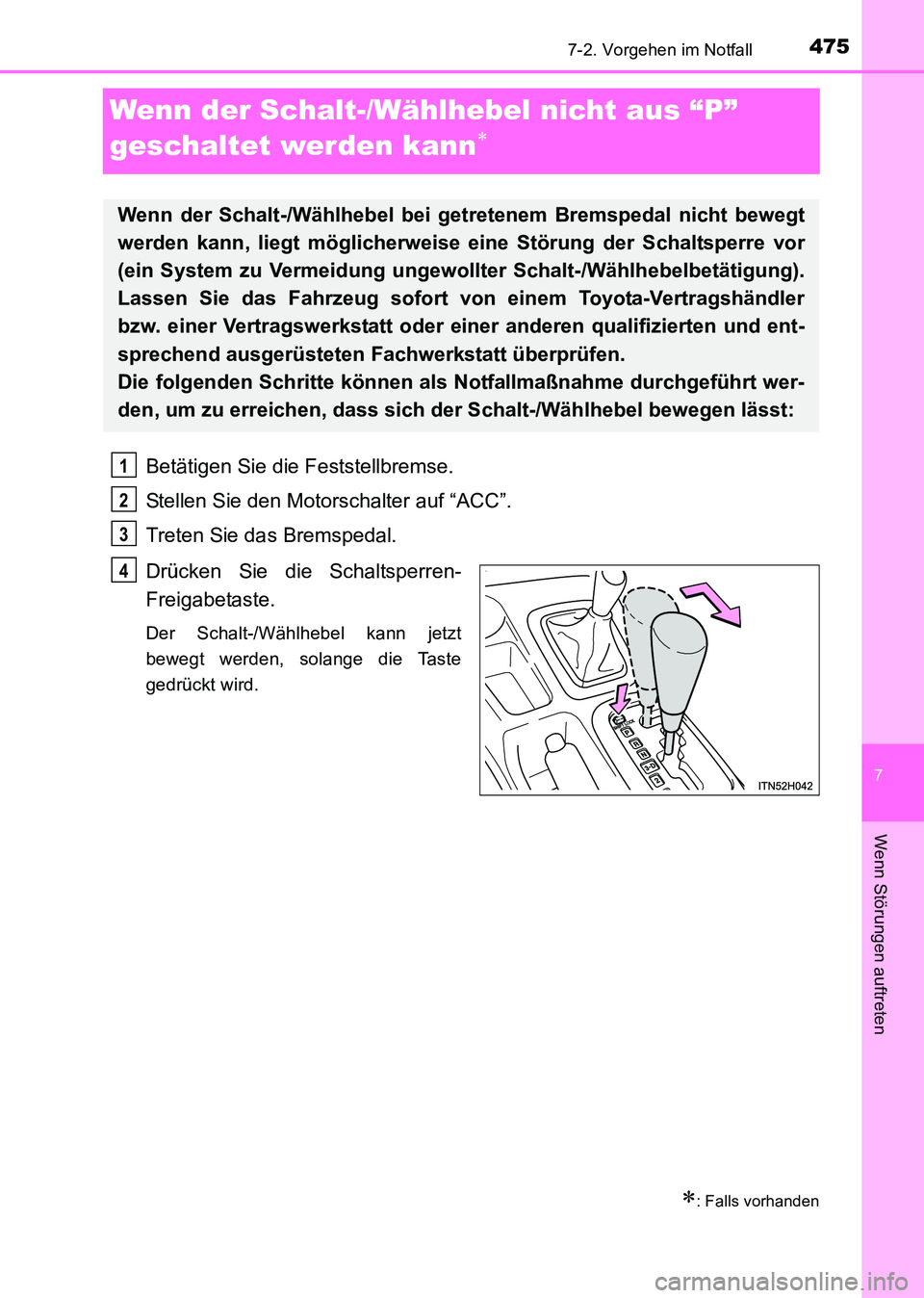 TOYOTA HILUX 2015 Betriebsanleitungen (in German) 475
7
7-2. Vorgehen im Notfall
Wenn Störungen auftreten
HILUX_OM_OM71214M_(EM)
Wenn der Schalt-/Wählhebel nicht aus “P”
geschaltet werden kann
∗
Betätigen Sie die Feststellbremse.
Stellen Si TOYOTA HILUX 2015 Betriebsanleitungen (in German) 475
7
7-2. Vorgehen im Notfall
Wenn Störungen auftreten
HILUX_OM_OM71214M_(EM)
Wenn der Schalt-/Wählhebel nicht aus “P”
geschaltet werden kann
∗
Betätigen Sie die Feststellbremse.
Stellen Si