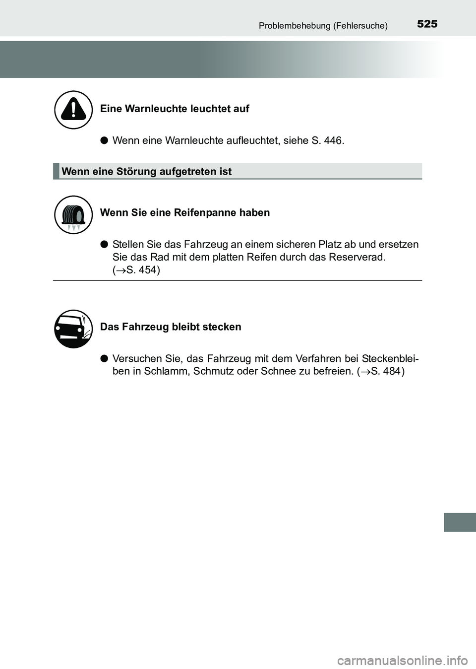 TOYOTA HILUX 2015  Betriebsanleitungen (in German) 525Problembehebung (Fehlersuche)
HILUX_OM_OM71214M_(EM)
●Wenn eine Warnleuchte aufleuchtet, siehe S. 446.
● Stellen Sie das Fahrzeug an einem sicheren Platz ab und ersetzen
Sie das Rad mit dem pla