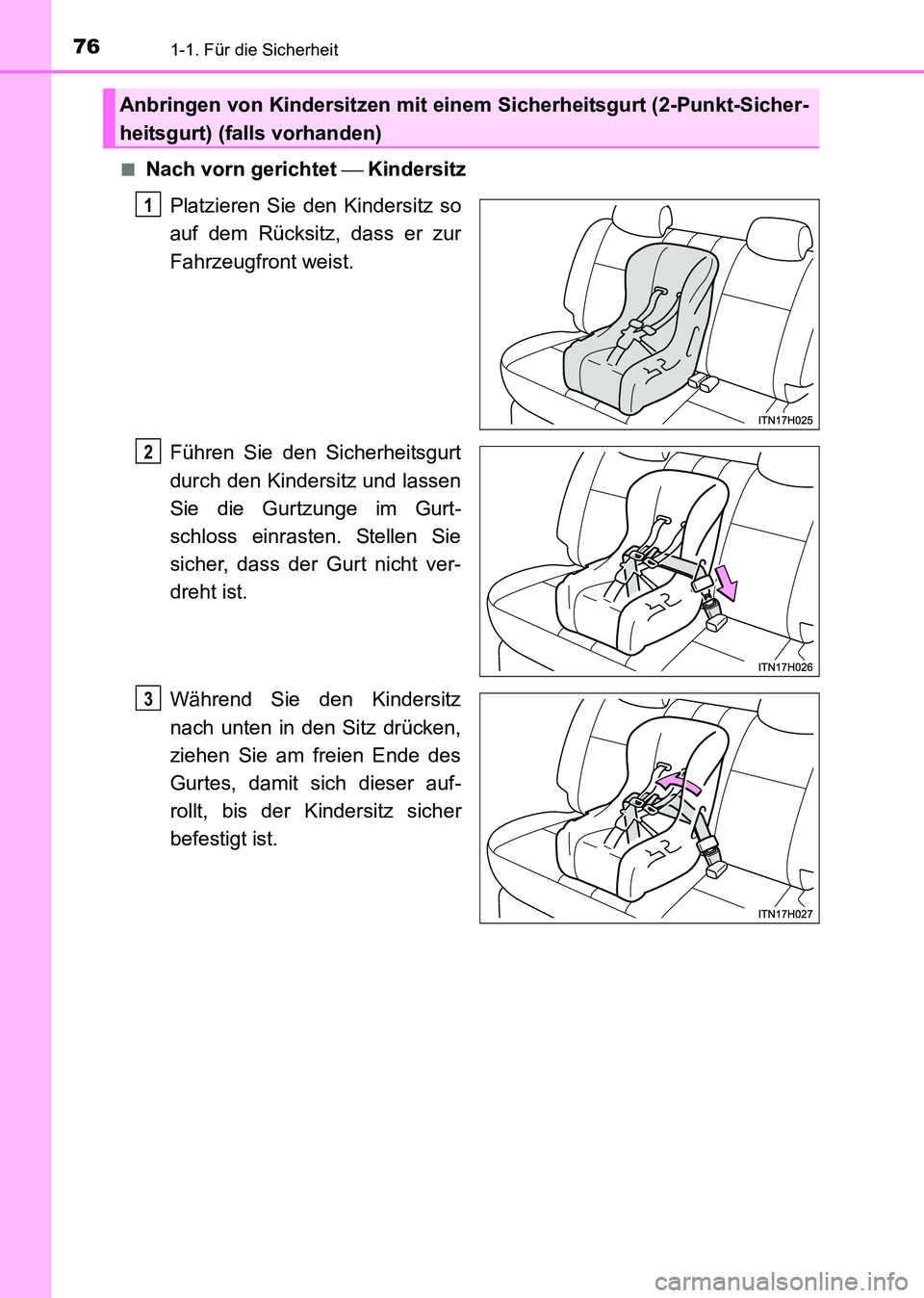 TOYOTA HILUX 2015  Betriebsanleitungen (in German) 761-1. Für die Sicherheit
HILUX_OM_OM71214M_(EM)■
Nach vorn gerichtet 
 Kindersitz
Platzieren Sie den Kindersitz so
auf dem Rücksitz, dass er zur
Fahrzeugfront weist.
Führen Sie den Sicherheit