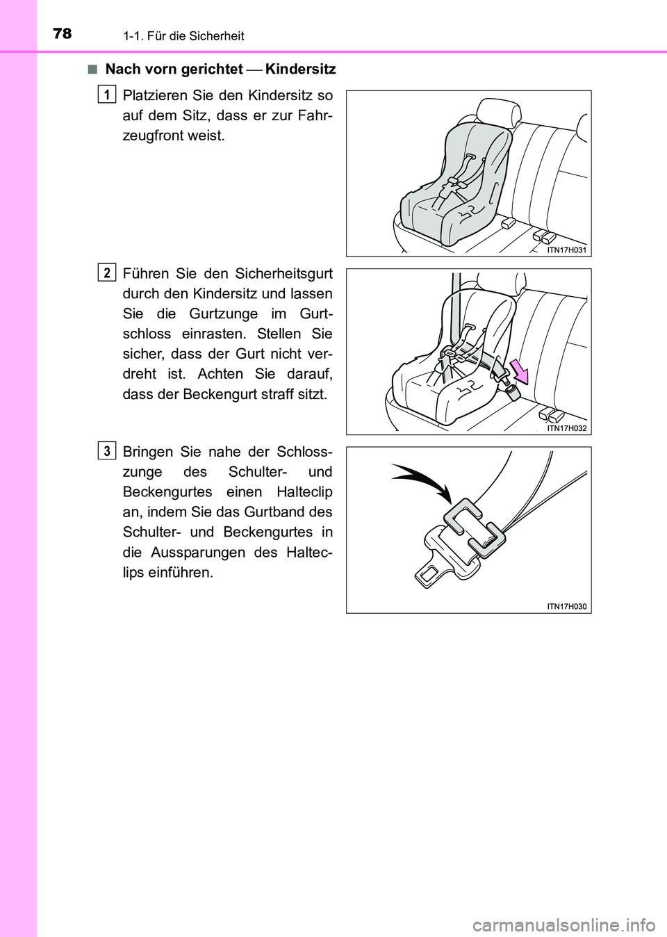 TOYOTA HILUX 2015  Betriebsanleitungen (in German) 781-1. Für die Sicherheit
HILUX_OM_OM71214M_(EM)■
Nach vorn gerichtet 
 Kindersitz
Platzieren Sie den Kindersitz so
auf dem Sitz, dass er zur Fahr-
zeugfront weist.
Führen Sie den Sicherheitsgu