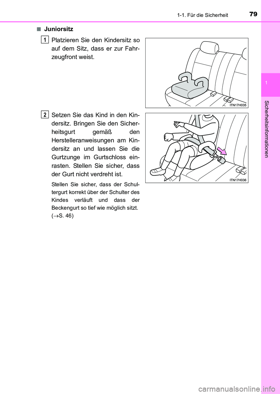 TOYOTA HILUX 2015  Betriebsanleitungen (in German) 791-1. Für die Sicherheit
1
HILUX_OM_OM71214M_(EM)
Sicherheitsinformationen
■JuniorsitzPlatzieren Sie den Kindersitz so
auf dem Sitz, dass er zur Fahr-
zeugfront weist.
Setzen Sie das Kind in den K