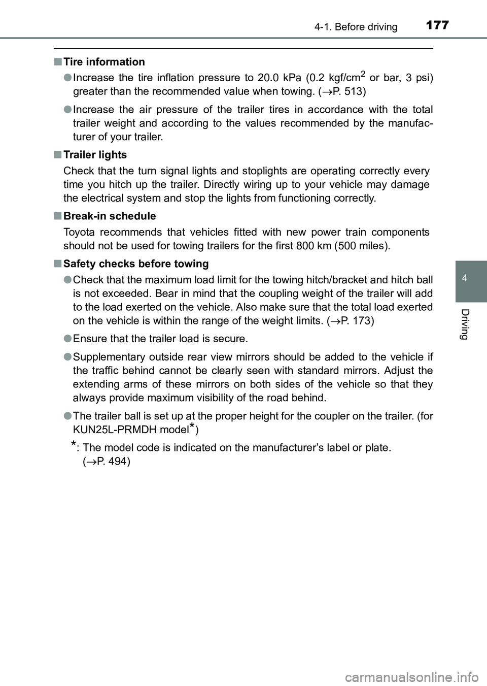 TOYOTA HILUX 2015 Owners Manual (in English) 1774-1. Before driving
4
Driving
HILUX_OM_OM0K219E_(EE)
■Tire information
●Increase the tire inflation pressure to 20.0 kPa (0.2 kgf/cm
2 or bar, 3 psi)
greater than the recommended value when tow TOYOTA HILUX 2015 Owners Manual (in English) 1774-1. Before driving
4
Driving
HILUX_OM_OM0K219E_(EE)
■Tire information
●Increase the tire inflation pressure to 20.0 kPa (0.2 kgf/cm
2 or bar, 3 psi)
greater than the recommended value when tow