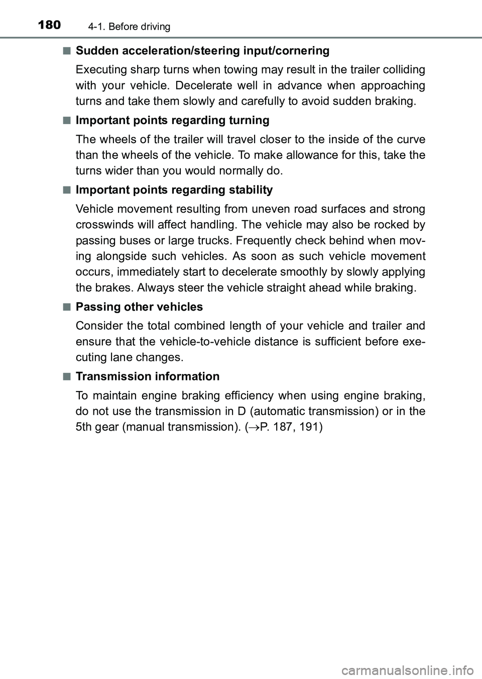 TOYOTA HILUX 2015 Owners Manual (in English) 1804-1. Before driving
HILUX_OM_OM0K219E_(EE)■
Sudden acceleration/steering input/cornering
Executing sharp turns when towing may result in the trailer colliding
with your vehicle. Decelerate well i TOYOTA HILUX 2015 Owners Manual (in English) 1804-1. Before driving
HILUX_OM_OM0K219E_(EE)■
Sudden acceleration/steering input/cornering
Executing sharp turns when towing may result in the trailer colliding
with your vehicle. Decelerate well i