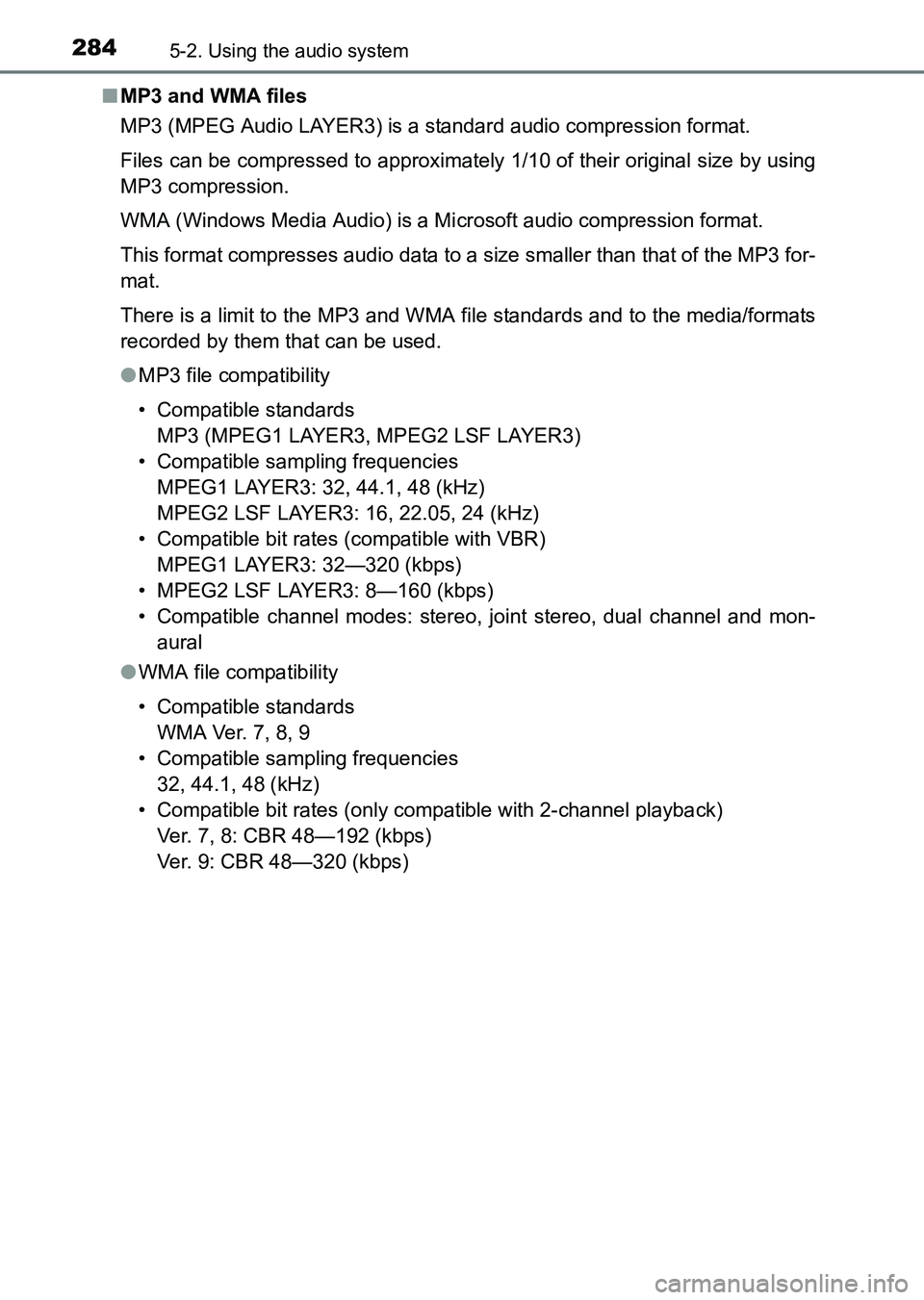 TOYOTA HILUX 2015  Owners Manual (in English) 2845-2. Using the audio system
HILUX_OM_OM0K219E_(EE)■
MP3 and WMA files
MP3 (MPEG Audio LAYER3) is a standard audio compression format.
Files can be compressed to approximately 1/10 of their origin