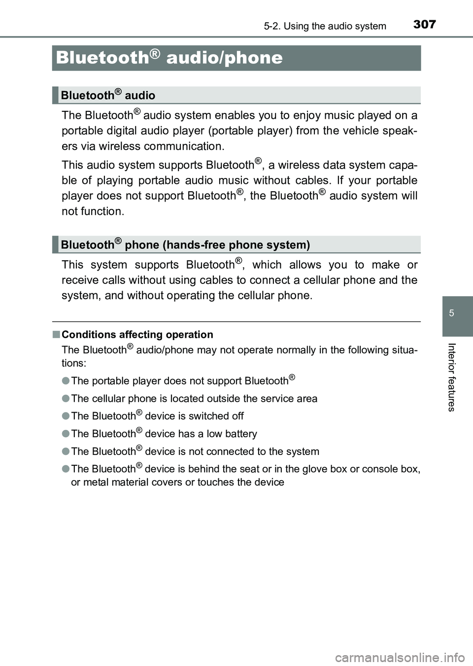 TOYOTA HILUX 2015  Owners Manual (in English) 307
5
5-2. Using the audio system
Interior features
HILUX_OM_OM0K219E_(EE)
Bluetooth® audio/phone
The Bluetooth® audio system enables you to enjoy music played on a
portable digital audio player (po