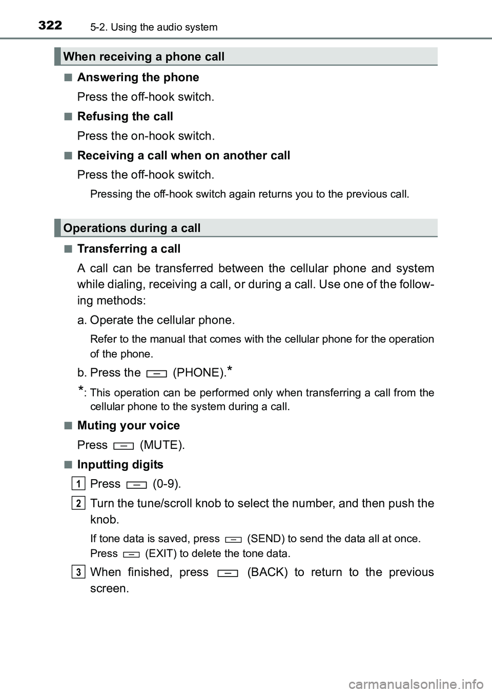 TOYOTA HILUX 2015  Owners Manual (in English) 3225-2. Using the audio system
HILUX_OM_OM0K219E_(EE)■
Answering the phone
Press the off-hook switch.
■Refusing the call
Press the on-hook switch.
■Receiving a call when on another call
Press th