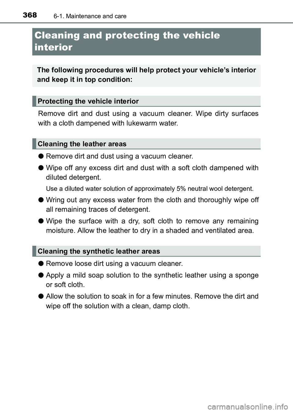 TOYOTA HILUX 2015  Owners Manual (in English) 3686-1. Maintenance and care
HILUX_OM_OM0K219E_(EE)
Cleaning and protecting the vehicle 
interior
Remove dirt and dust using a vacuum cleaner. Wipe dirty surfaces
with a cloth dampened with lukewarm w