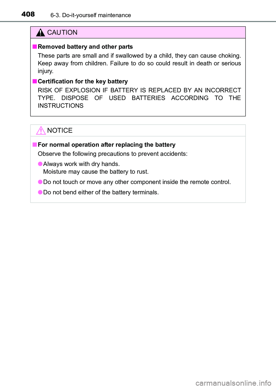 TOYOTA HILUX 2015  Owners Manual (in English) 4086-3. Do-it-yourself maintenance
HILUX_OM_OM0K219E_(EE)
CAUTION
■Removed battery and other parts
These parts are small and if swallowed by a child, they can cause choking.
Keep away from children.
