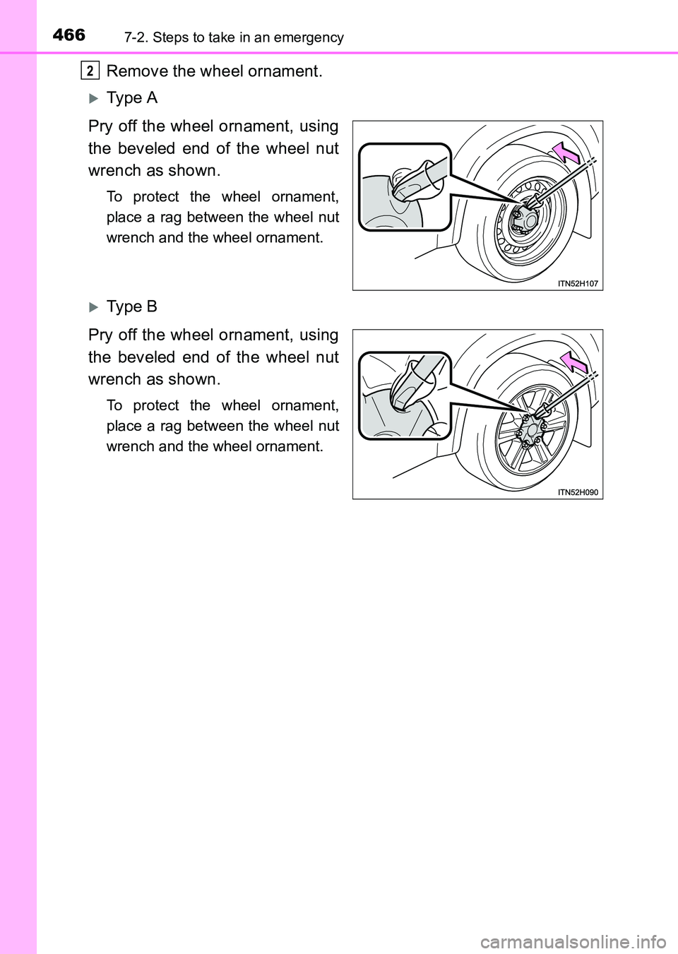 TOYOTA HILUX 2015  Owners Manual (in English) 4667-2. Steps to take in an emergency
HILUX_OM_OM0K219E_(EE)
Remove the wheel ornament.
�XTy pe  A
Pry off the wheel ornament, using
the beveled end of the wheel nut
wrench as shown.
To protect the wh