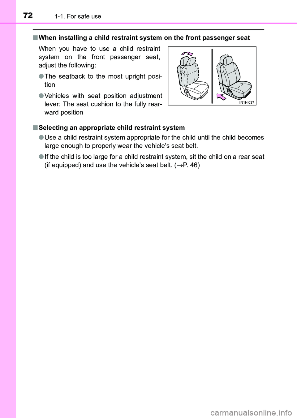 TOYOTA HILUX 2015  Owners Manual (in English) 721-1. For safe use
HILUX_OM_OM0K219E_(EE)
■When installing a child restraint system on the front passenger seat
■ Selecting an appropriat e child restraint system
● Use a child restraint system