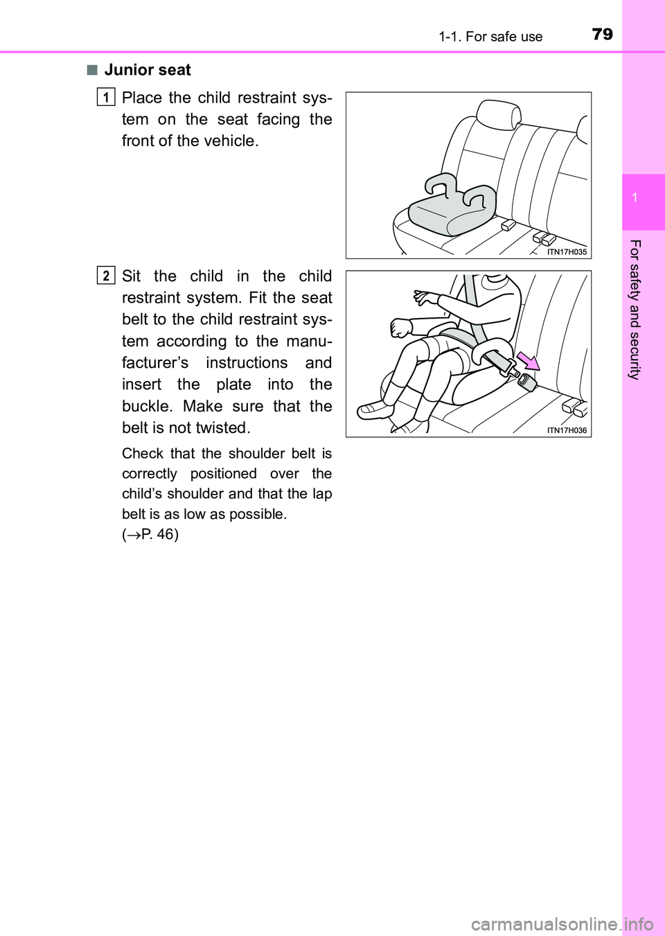 TOYOTA HILUX 2015  Owners Manual (in English) 791-1. For safe use
1
HILUX_OM_OM0K219E_(EE)
For safety and security
■Junior seatPlace the child restraint sys-
tem on the seat facing the
front of the vehicle.
Sit the child in the child
restraint 