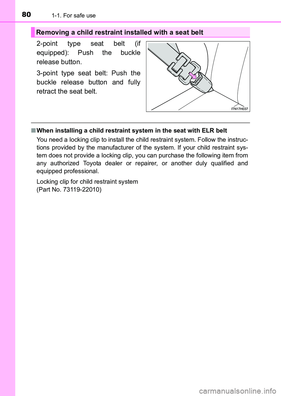 TOYOTA HILUX 2015  Owners Manual (in English) 801-1. For safe use
HILUX_OM_OM0K219E_(EE)
2-point type seat belt (if
equipped): Push the buckle
release button.
3-point type seat belt: Push the
buckle release button and fully
retract the seat belt.