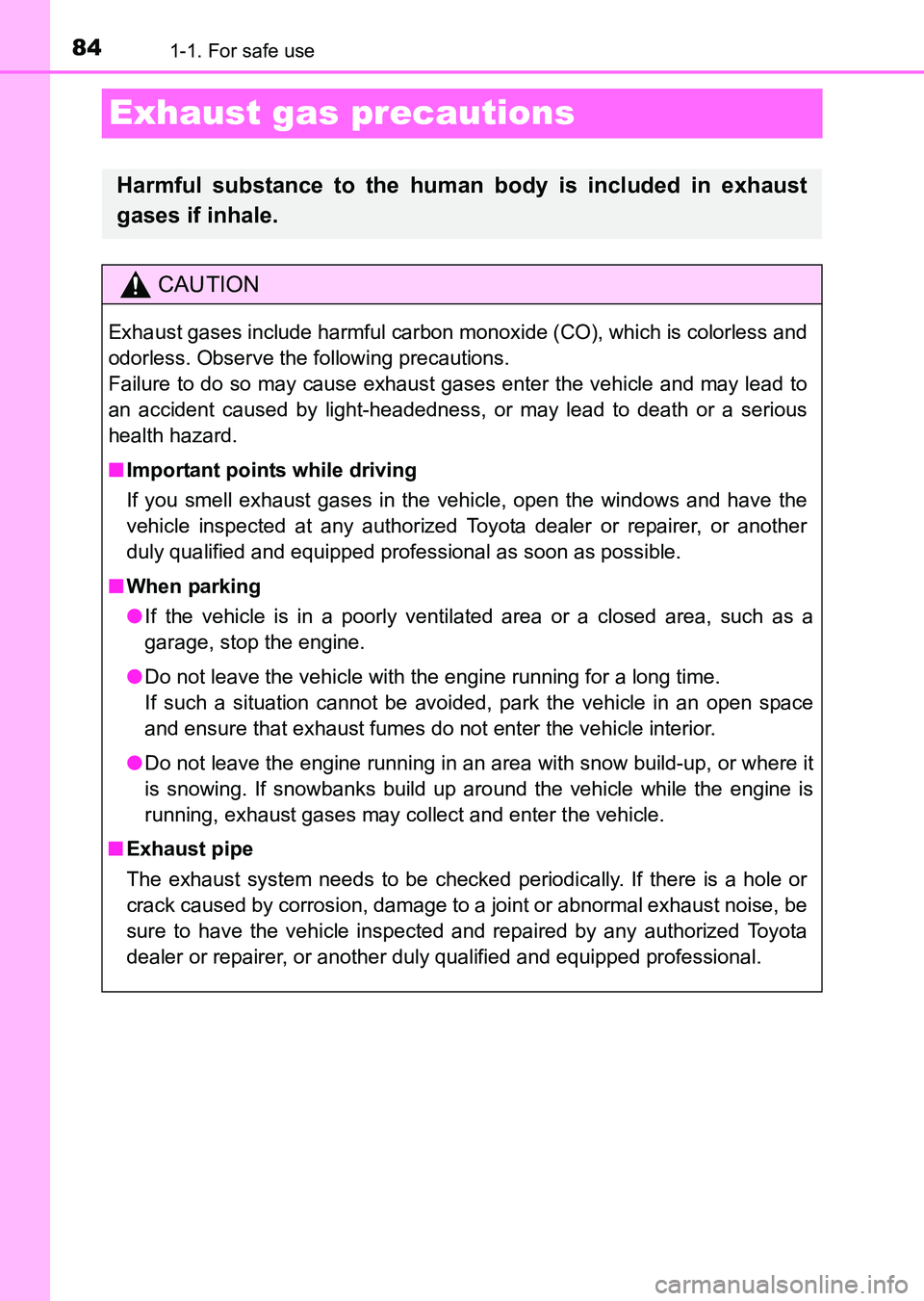 TOYOTA HILUX 2015  Owners Manual (in English) 841-1. For safe use
HILUX_OM_OM0K219E_(EE)
Exhaust gas precautions
Harmful substance to the human body is included in exhaust
gases if inhale.
CAUTION
Exhaust gases include harmful carbon monoxide (CO