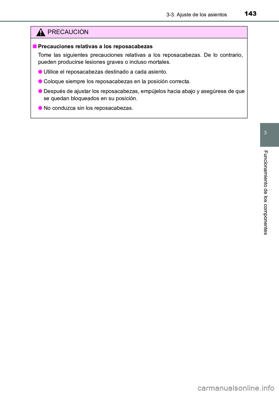 TOYOTA HILUX 2015  Manuale de Empleo (in Spanish) 1433-3. Ajuste de los asientos
3
Funcionamiento de los componentes
HILUX_OM_OM71215S_(ES)
PRECAUCION
■Precauciones relativas a los reposacabezas
Tome las siguientes precauciones relativas a los repo